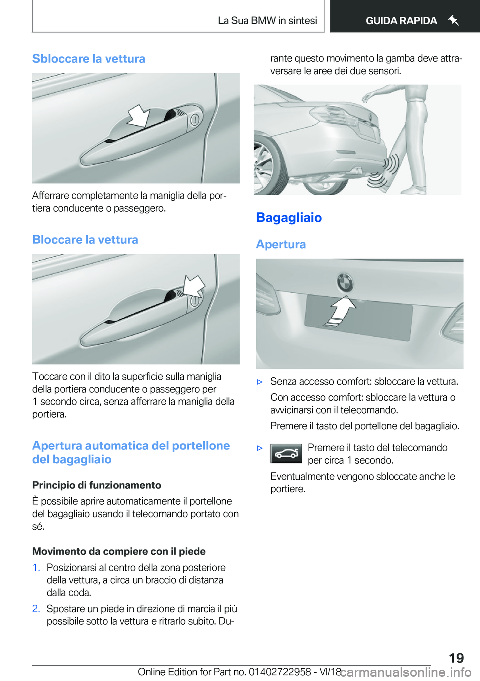 BMW M4 2019  Libretti Di Uso E manutenzione (in Italian) �S�b�l�o�c�c�a�r�e��l�a��v�e�t�t�u�r�a
�A�f�f�e�r�r�a�r�e��c�o�m�p�l�e�t�a�m�e�n�t�e��l�a��m�a�n�i�g�l�i�a��d�e�l�l�a��p�o�rª
�t�i�e�r�a��c�o�n�d�u�c�e�n�t�e��o��p�a�s�s�e�g�g�e�r�o�.
�B�l