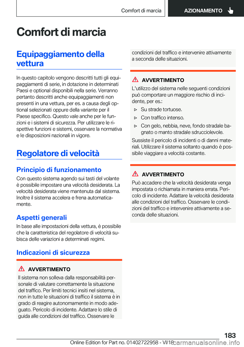 BMW M4 2019  Libretti Di Uso E manutenzione (in Italian) �C�o�m�f�o�r�t��d�i��m�a�r�c�i�a�E�q�u�i�p�a�g�g�i�a�m�e�n�t�o��d�e�l�l�a�v�e�t�t�u�r�a
�I�n��q�u�e�s�t�o��c�a�p�i�t�o�l�o��v�e�n�g�o�n�o��d�e�s�c�r�i�t�t�i��t�u�t�t�i��g�l�i��e�q�u�iª
�p�