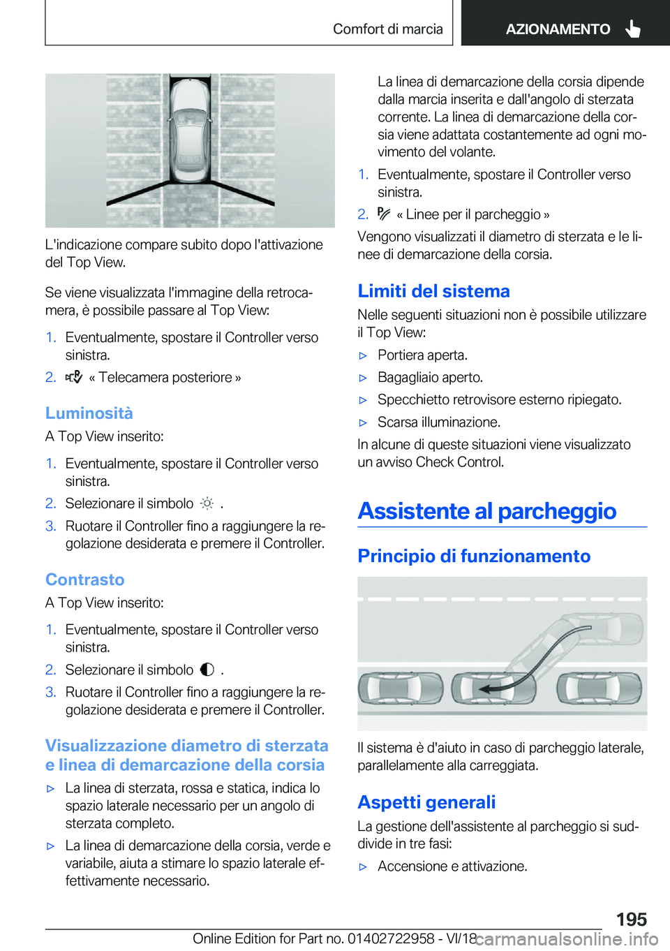 BMW M4 2019  Libretti Di Uso E manutenzione (in Italian) �L�'�i�n�d�i�c�a�z�i�o�n�e��c�o�m�p�a�r�e��s�u�b�i�t�o��d�o�p�o��l�'�a�t�t�i�v�a�z�i�o�n�e�d�e�l��T�o�p��V�i�e�w�.
�S�e��v�i�e�n�e��v�i�s�u�a�l�i�z�z�a�t�a��l�'�i�m�m�a�g�i�n�e��