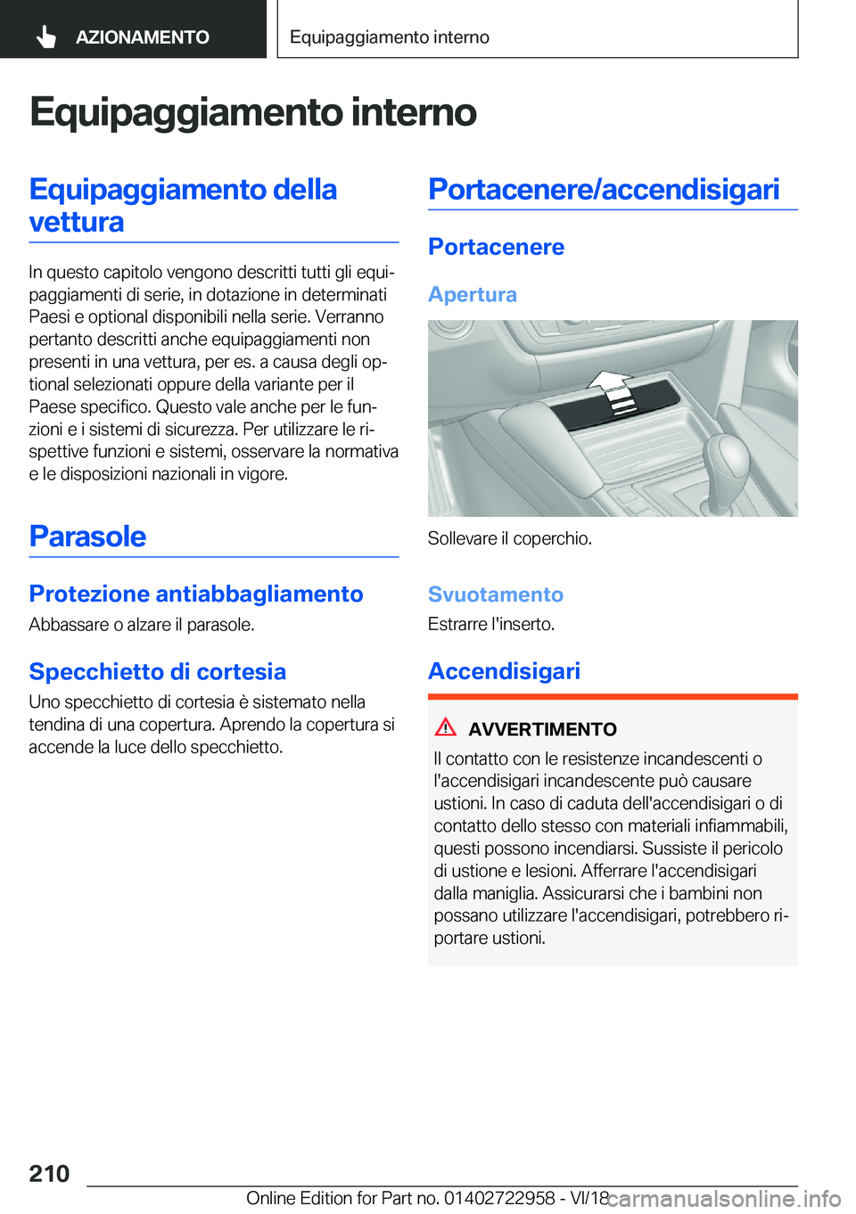 BMW M4 2019  Libretti Di Uso E manutenzione (in Italian) �E�q�u�i�p�a�g�g�i�a�m�e�n�t�o��i�n�t�e�r�n�o�E�q�u�i�p�a�g�g�i�a�m�e�n�t�o��d�e�l�l�a�v�e�t�t�u�r�a
�I�n��q�u�e�s�t�o��c�a�p�i�t�o�l�o��v�e�n�g�o�n�o��d�e�s�c�r�i�t�t�i��t�u�t�t�i��g�l�i��e�
