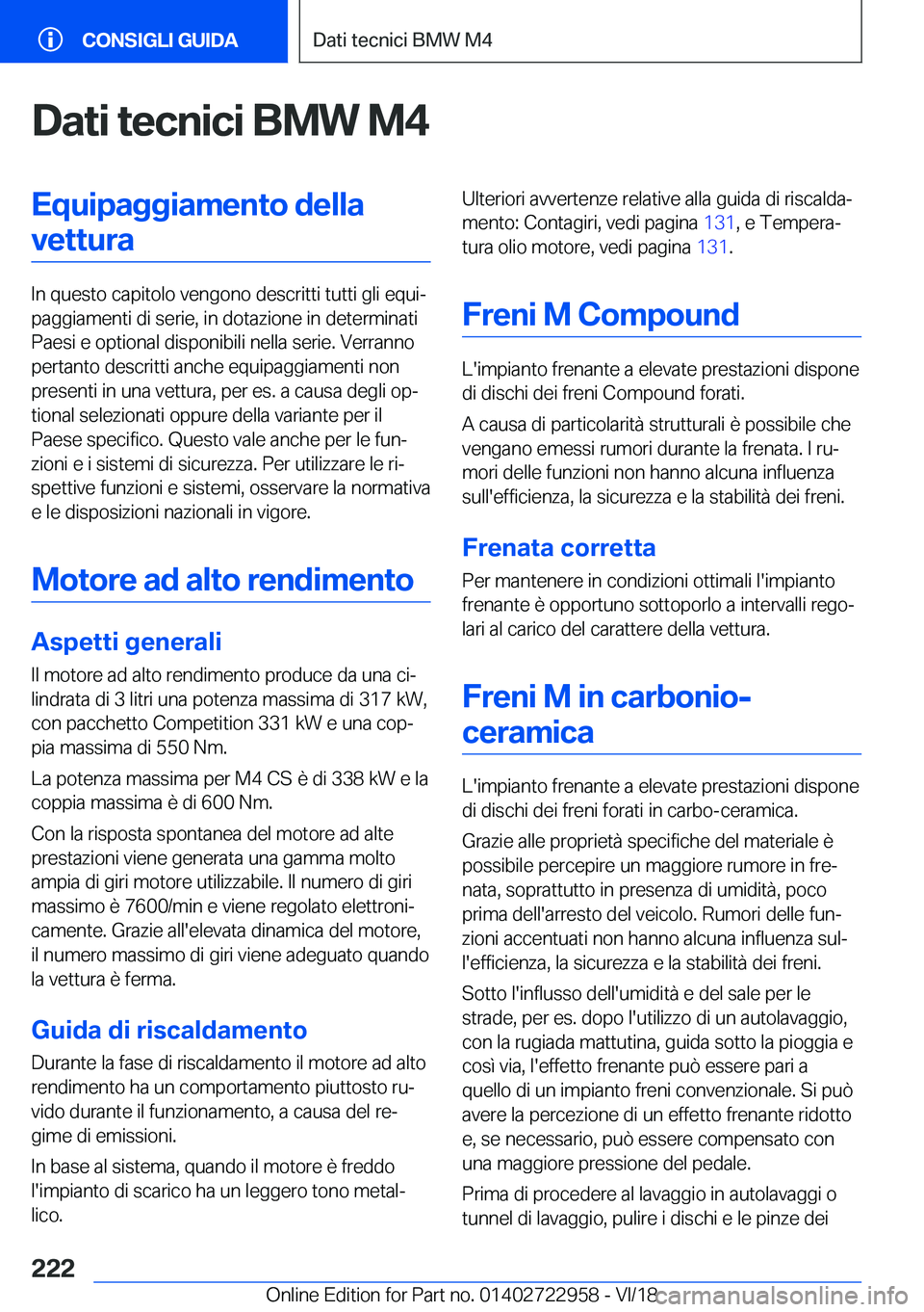 BMW M4 2019  Libretti Di Uso E manutenzione (in Italian) �D�a�t�i��t�e�c�n�i�c�i��B�M�W��M�4�E�q�u�i�p�a�g�g�i�a�m�e�n�t�o��d�e�l�l�a�v�e�t�t�u�r�a
�I�n��q�u�e�s�t�o��c�a�p�i�t�o�l�o��v�e�n�g�o�n�o��d�e�s�c�r�i�t�t�i��t�u�t�t�i��g�l�i��e�q�u�iª