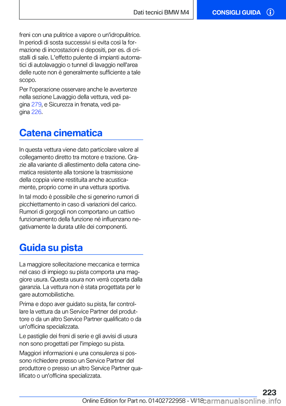 BMW M4 2019  Libretti Di Uso E manutenzione (in Italian) �f�r�e�n�i��c�o�n��u�n�a��p�u�l�i�t�r�i�c�e��a��v�a�p�o�r�e��o��u�n�'�i�d�r�o�p�u�l�i�t�r�i�c�e�.
�I�n��p�e�r�i�o�d�i��d�i��s�o�s�t�a��s�u�c�c�e�s�s�i�v�i��s�i��e�v�i�t�a��c�o�s�