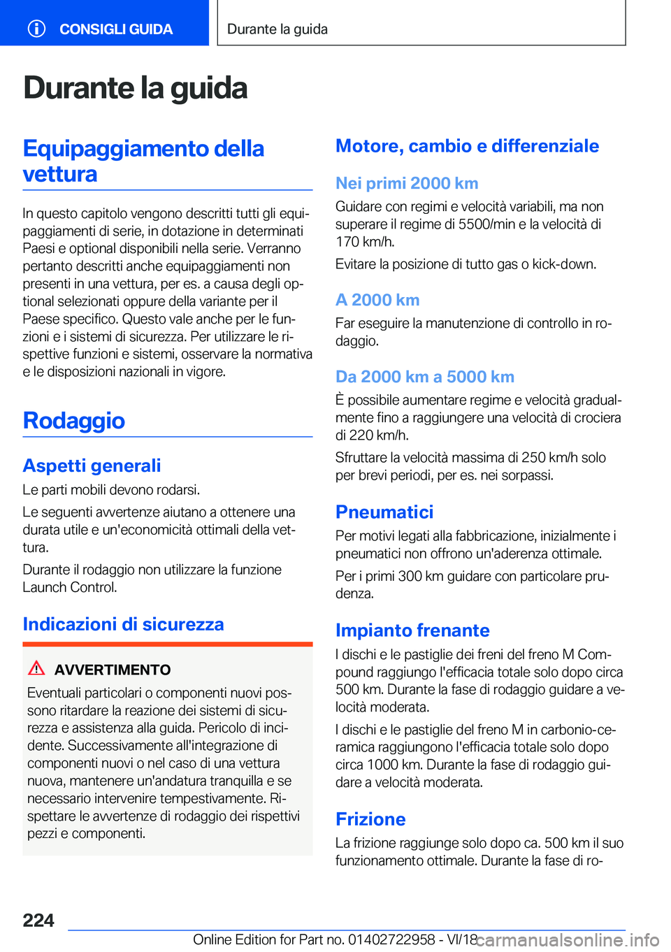 BMW M4 2019  Libretti Di Uso E manutenzione (in Italian) �D�u�r�a�n�t�e��l�a��g�u�i�d�a�E�q�u�i�p�a�g�g�i�a�m�e�n�t�o��d�e�l�l�a�v�e�t�t�u�r�a
�I�n��q�u�e�s�t�o��c�a�p�i�t�o�l�o��v�e�n�g�o�n�o��d�e�s�c�r�i�t�t�i��t�u�t�t�i��g�l�i��e�q�u�iª
�p�a�