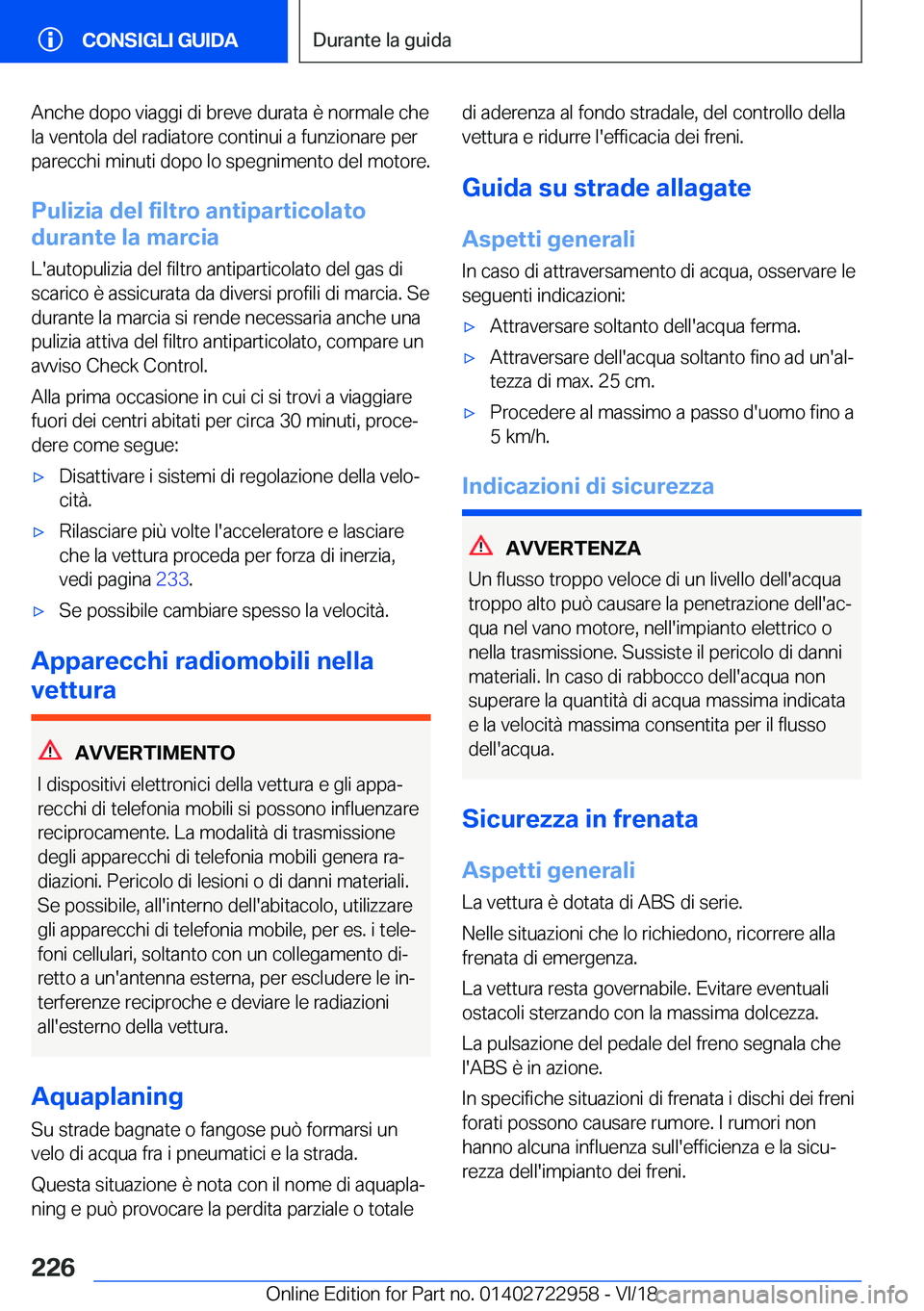 BMW M4 2019  Libretti Di Uso E manutenzione (in Italian) �A�n�c�h�e��d�o�p�o��v�i�a�g�g�i��d�i��b�r�e�v�e��d�u�r�a�t�a��è��n�o�r�m�a�l�e��c�h�e�l�a��v�e�n�t�o�l�a��d�e�l��r�a�d�i�a�t�o�r�e��c�o�n�t�i�n�u�i��a��f�u�n�z�i�o�n�a�r�e��p�e�r�p�a�