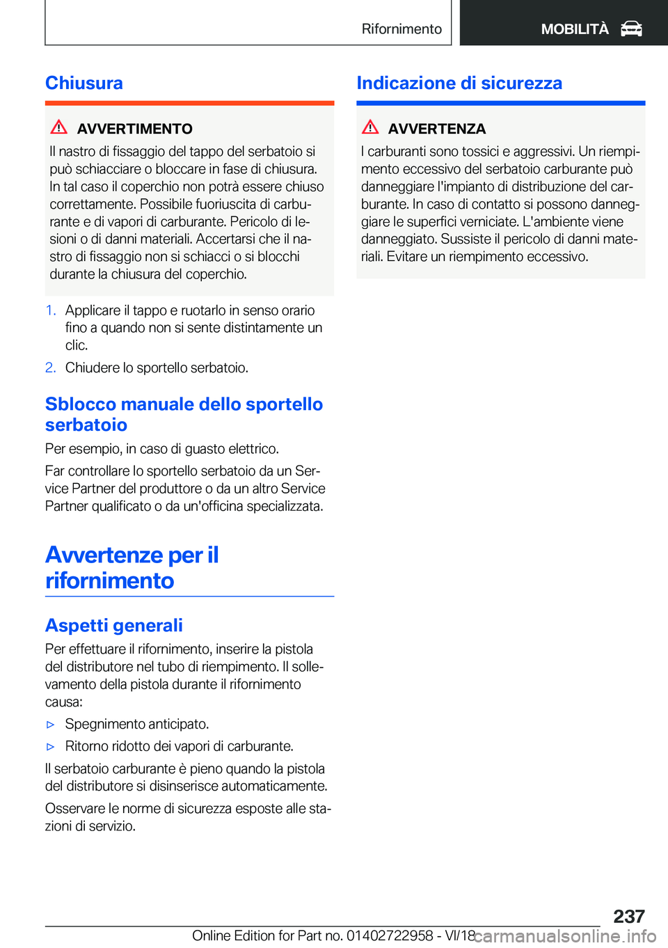 BMW M4 2019  Libretti Di Uso E manutenzione (in Italian) �C�h�i�u�s�u�r�a
�A�V�V�E�R�T�I�M�E�N�T�O
�I�l��n�a�s�t�r�o��d�i��f�i�s�s�a�g�g�i�o��d�e�l��t�a�p�p�o��d�e�l��s�e�r�b�a�t�o�i�o��s�i
�p�u�