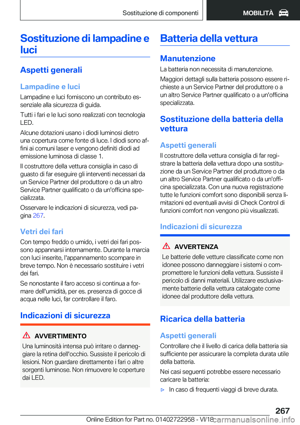 BMW M4 2019  Libretti Di Uso E manutenzione (in Italian) �S�o�s�t�i�t�u�z�i�o�n�e��d�i��l�a�m�p�a�d�i�n�e��e�l�u�c�i
�A�s�p�e�t�t�i��g�e�n�e�r�a�l�i
�L�a�m�p�a�d�i�n�e��e��l�u�c�i �L�a�m�p�a�d�i�n�e��e��l�u�c�i��f�o�r�n�i�s�c�o�n�o��u�n��c�o�n�t�