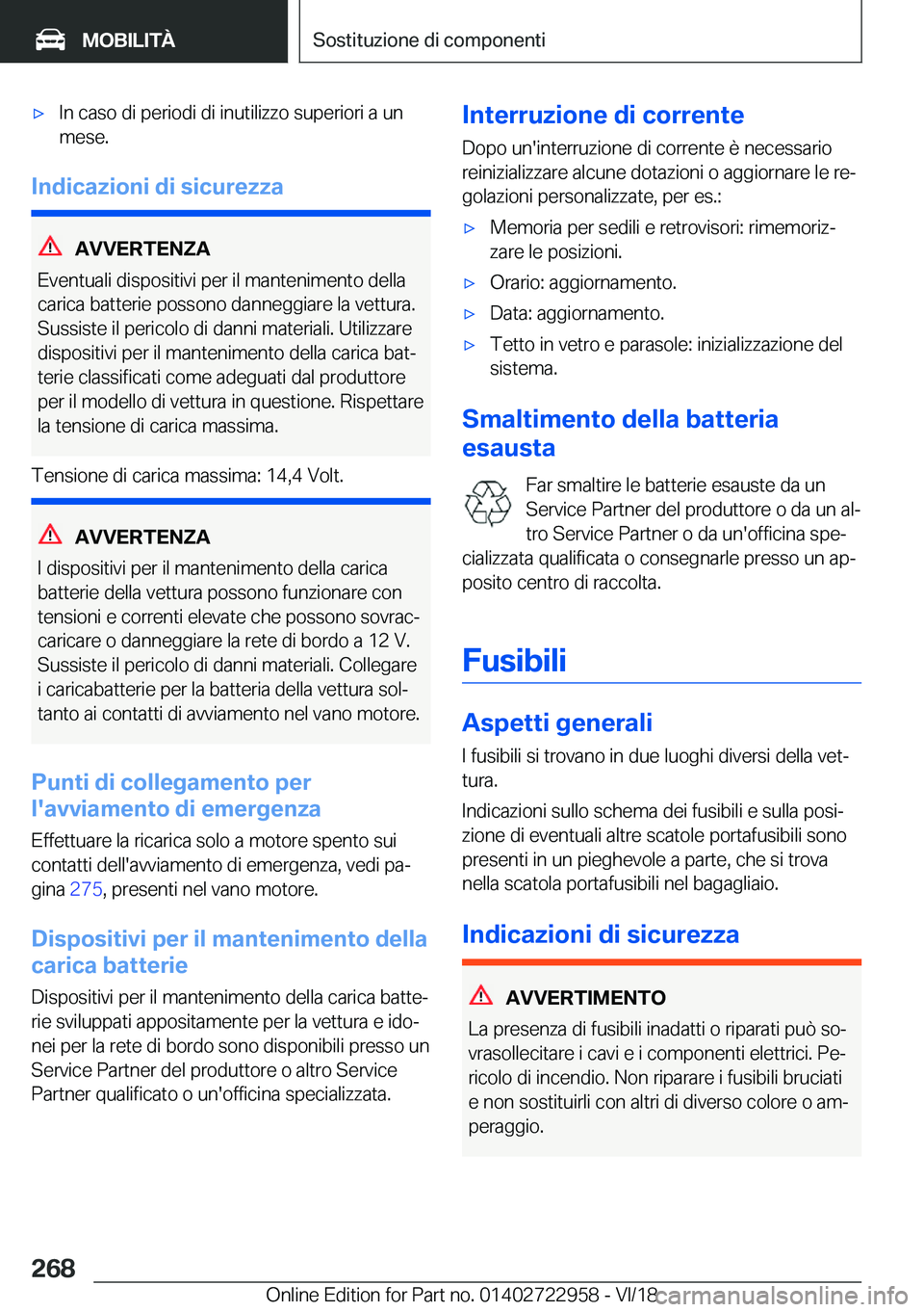 BMW M4 2019  Libretti Di Uso E manutenzione (in Italian) 'x�I�n��c�a�s�o��d�i��p�e�r�i�o�d�i��d�i��i�n�u�t�i�l�i�z�z�o��s�u�p�e�r�i�o�r�i��a��u�n
�m�e�s�e�.
�I�n�d�i�c�a�z�i�o�n�i��d�i��s�i�c�u�r�e�z�z�a
�A�V�V�E�R�T�E�N�;�A
�E�v�e�n�t�u�a�l�i