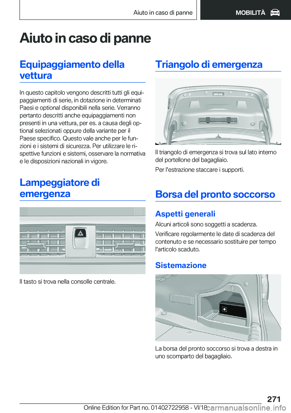 BMW M4 2019  Libretti Di Uso E manutenzione (in Italian) �A�i�u�t�o��i�n��c�a�s�o��d�i��p�a�n�n�e�E�q�u�i�p�a�g�g�i�a�m�e�n�t�o��d�e�l�l�a�v�e�t�t�u�r�a
�I�n��q�u�e�s�t�o��c�a�p�i�t�o�l�o��v�e�n�g�o�n�o��d�e�s�c�r�i�t�t�i��t�u�t�t�i��g�l�i��e�q�
