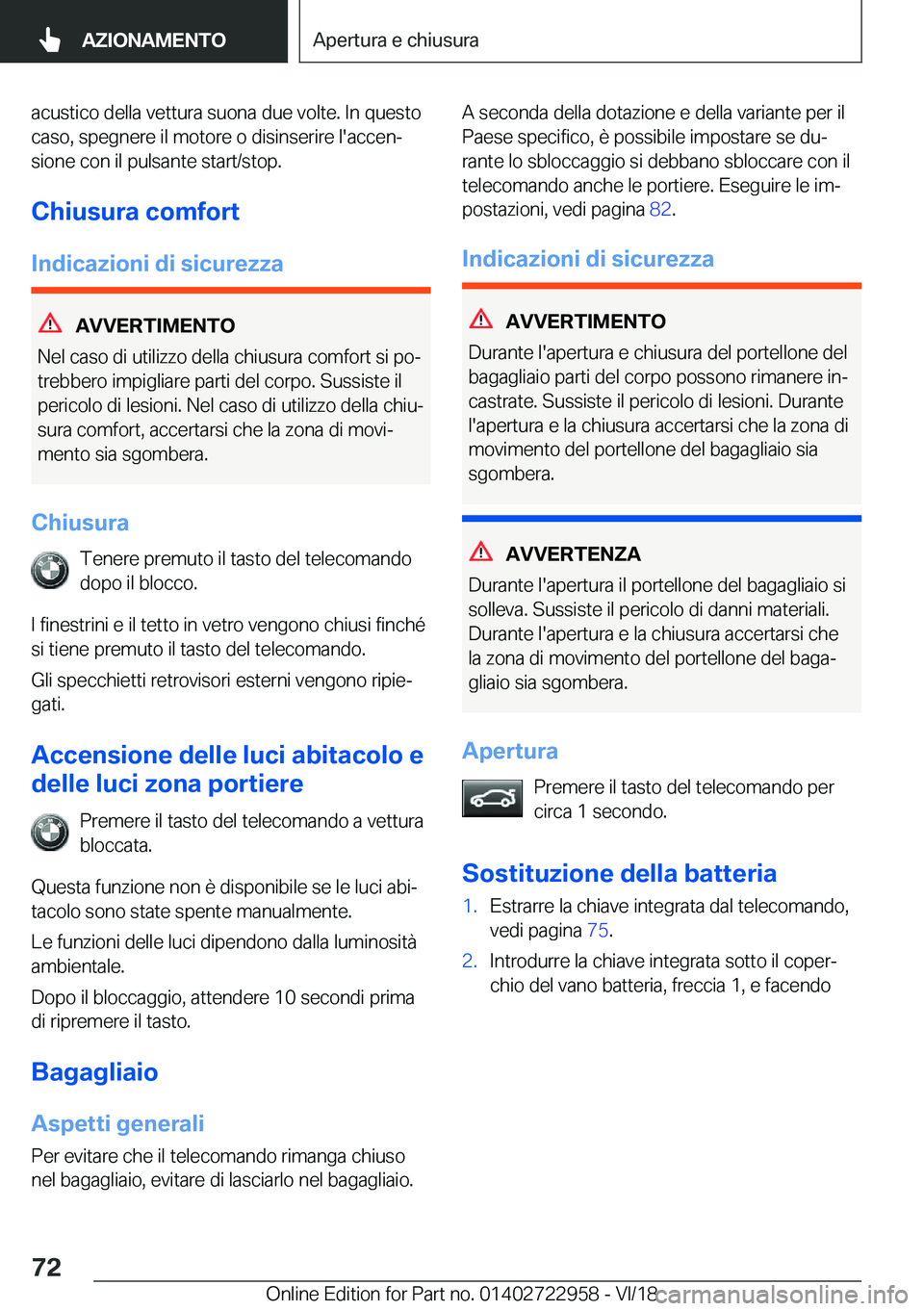BMW M4 2019  Libretti Di Uso E manutenzione (in Italian) �a�c�u�s�t�i�c�o��d�e�l�l�a��v�e�t�t�u�r�a��s�u�o�n�a��d�u�e��v�o�l�t�e�.��I�n��q�u�e�s�t�o�c�a�s�o�,��s�p�e�g�n�e�r�e��i�l��m�o�t�o�r�e��o��d�i�s�i�n�s�e�r�i�r�e��l�'�a�c�c�e�nª�s�
