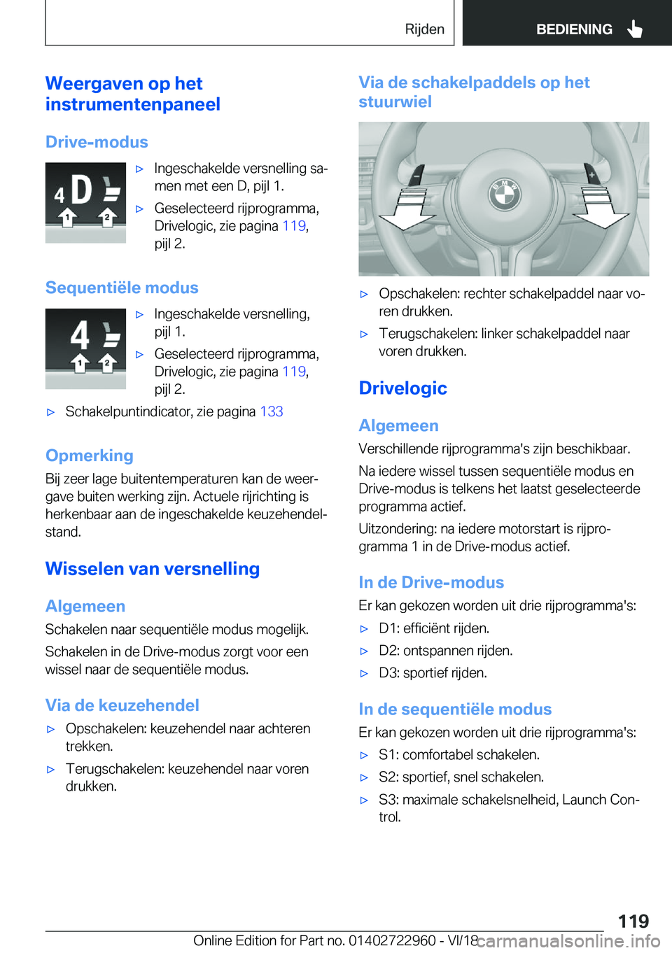BMW M4 2019  Instructieboekjes (in Dutch) �W�e�e�r�g�a�v�e�n��o�p��h�e�t
�i�n�s�t�r�u�m�e�n�t�e�n�p�a�n�e�e�l
�D�r�i�v�e�-�m�o�d�u�s'x�I�n�g�e�s�c�h�a�k�e�l�d�e��v�e�r�s�n�e�l�l�i�n�g��s�aj
�m�e�n��m�e�t��e�e�n��D�,��p�i�j�l��1�