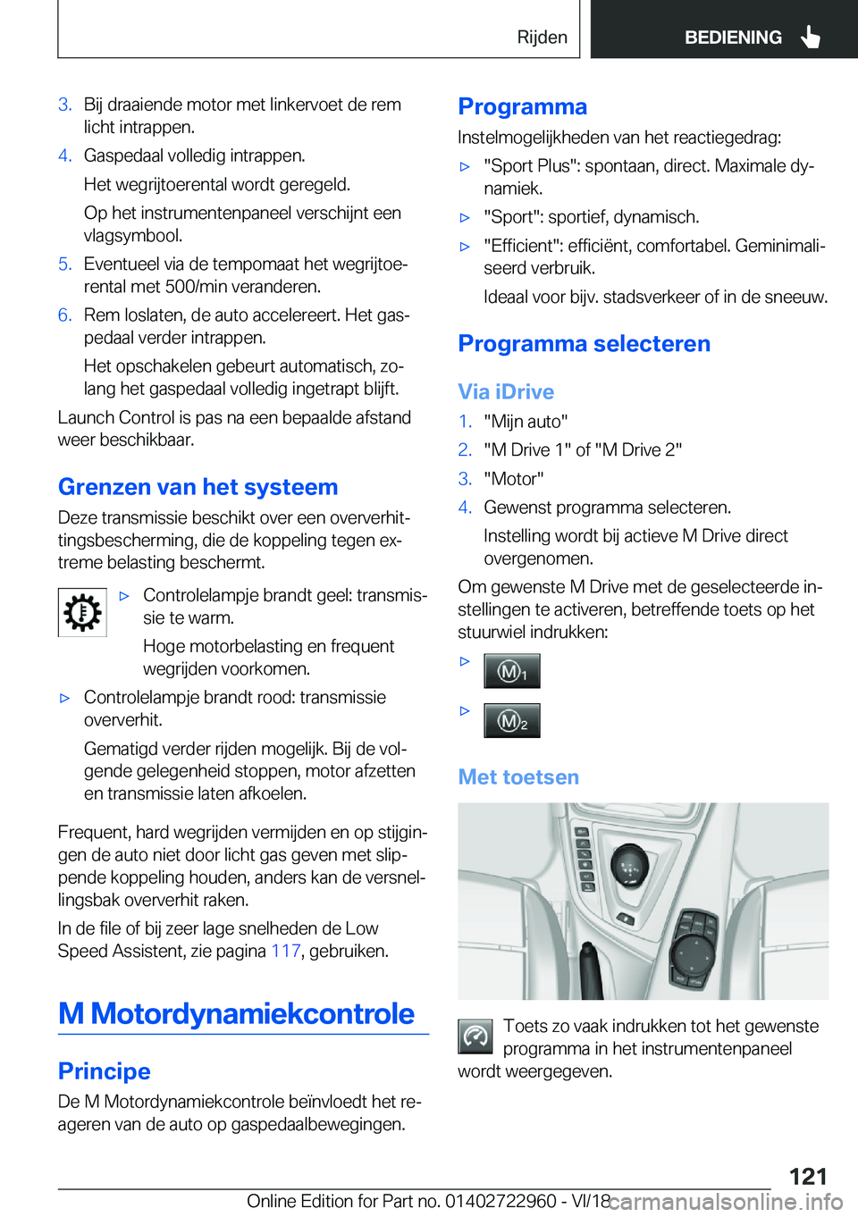 BMW M4 2019  Instructieboekjes (in Dutch) �3�.�B�i�j��d�r�a�a�i�e�n�d�e��m�o�t�o�r��m�e�t��l�i�n�k�e�r�v�o�e�t��d�e��r�e�m�l�i�c�h�t��i�n�t�r�a�p�p�e�n�.�4�.�G�a�s�p�e�d�a�a�l��v�o�l�l�e�d�i�g��i�n�t�r�a�p�p�e�n�.
�H�e�t��w�e�g�r�i�