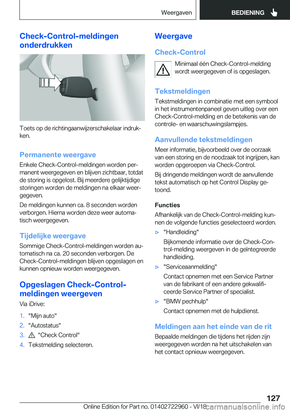 BMW M4 2019  Instructieboekjes (in Dutch) �C�h�e�c�k�-�C�o�n�t�r�o�l�-�m�e�l�d�i�n�g�e�n
�o�n�d�e�r�d�r�u�k�k�e�n
�T�o�e�t�s��o�p��d�e��r�i�c�h�t�i�n�g�a�a�n�w�i�j�z�e�r�s�c�h�a�k�e�l�a�a�r��i�n�d�r�u�kj �k�e�n�.
�P�e�r�m�a�n�e�n�t�e��w