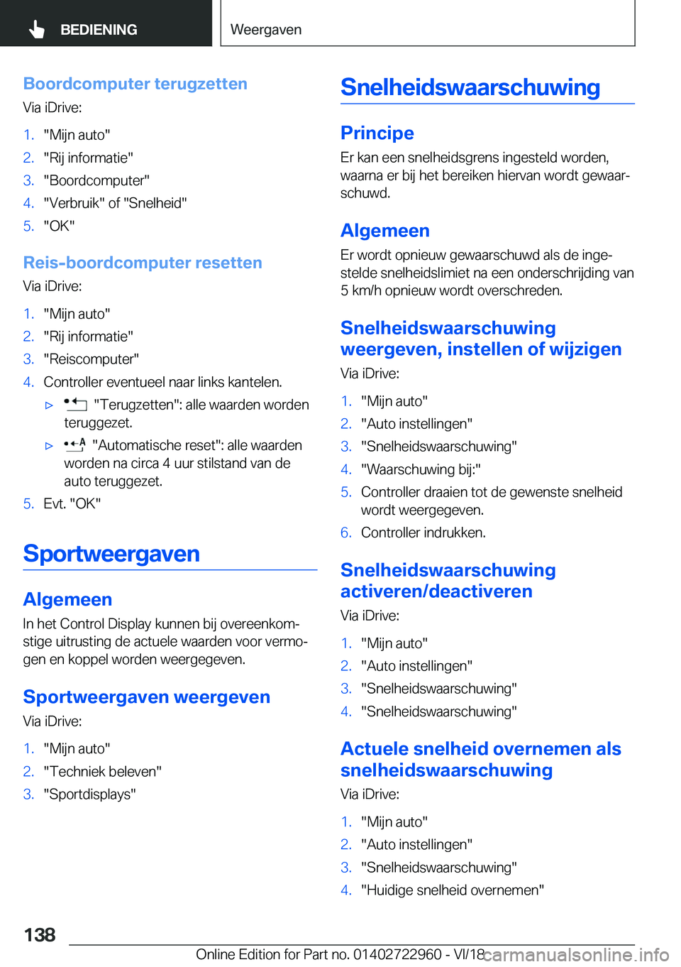 BMW M4 2019  Instructieboekjes (in Dutch) �B�o�o�r�d�c�o�m�p�u�t�e�r��t�e�r�u�g�z�e�t�t�e�n�V�i�a��i�D�r�i�v�e�:�1�.��M�i�j�n��a�u�t�o��2�.��R�i�j��i�n�f�o�r�m�a�t�i�e��3�.��B�o�o�r�d�c�o�m�p�u�t�e�r��4�.��V�e�r�b�r�u�i�k���o�f�