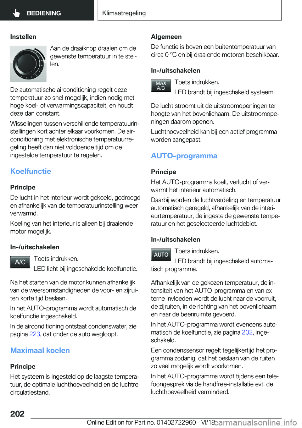BMW M4 2019  Instructieboekjes (in Dutch) �I�n�s�t�e�l�l�e�n�A�a�n��d�e��d�r�a�a�i�k�n�o�p��d�r�a�a�i�e�n��o�m��d�e
�g�e�w�e�n�s�t�e��t�e�m�p�e�r�a�t�u�u�r��i�n��t�e��s�t�e�lj
�l�e�n�.
�D�e��a�u�t�o�m�a�t�i�s�c�h�e��a�i�r�c�o�n�d�