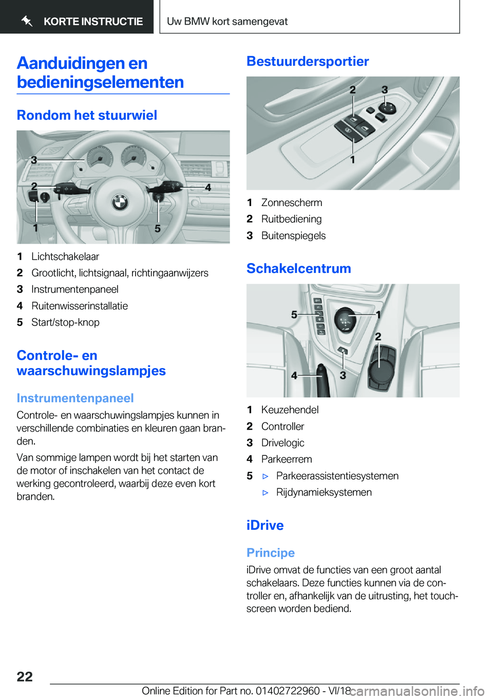 BMW M4 2019  Instructieboekjes (in Dutch) �A�a�n�d�u�i�d�i�n�g�e�n��e�n�b�e�d�i�e�n�i�n�g�s�e�l�e�m�e�n�t�e�n
�R�o�n�d�o�m��h�e�t��s�t�u�u�r�w�i�e�l
�1�L�i�c�h�t�s�c�h�a�k�e�l�a�a�r�2�G�r�o�o�t�l�i�c�h�t�,��l�i�c�h�t�s�i�g�n�a�a�l�,��r�i
