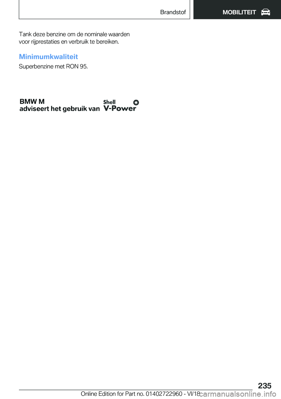 BMW M4 2019  Instructieboekjes (in Dutch) �T�a�n�k��d�e�z�e��b�e�n�z�i�n�e��o�m��d�e��n�o�m�i�n�a�l�e��w�a�a�r�d�e�n�v�o�o�r��r�i�j�p�r�e�s�t�a�t�i�e�s��e�n��v�e�r�b�r�u�i�k��t�e��b�e�r�e�i�k�e�n�.
�M�i�n�i�m�u�m�k�w�a�l�i�t�e�i�t 