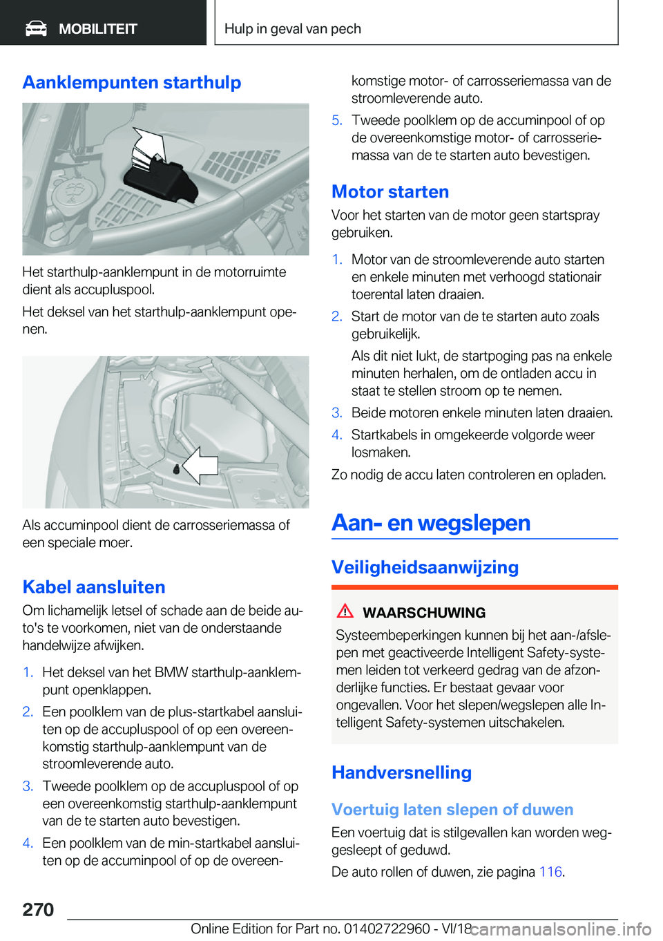 BMW M4 2019  Instructieboekjes (in Dutch) �A�a�n�k�l�e�m�p�u�n�t�e�n��s�t�a�r�t�h�u�l�p
�H�e�t��s�t�a�r�t�h�u�l�p�-�a�a�n�k�l�e�m�p�u�n�t��i�n��d�e��m�o�t�o�r�r�u�i�m�t�e
�d�i�e�n�t��a�l�s��a�c�c�u�p�l�u�s�p�o�o�l�.
�H�e�t��d�e�k�s�e�