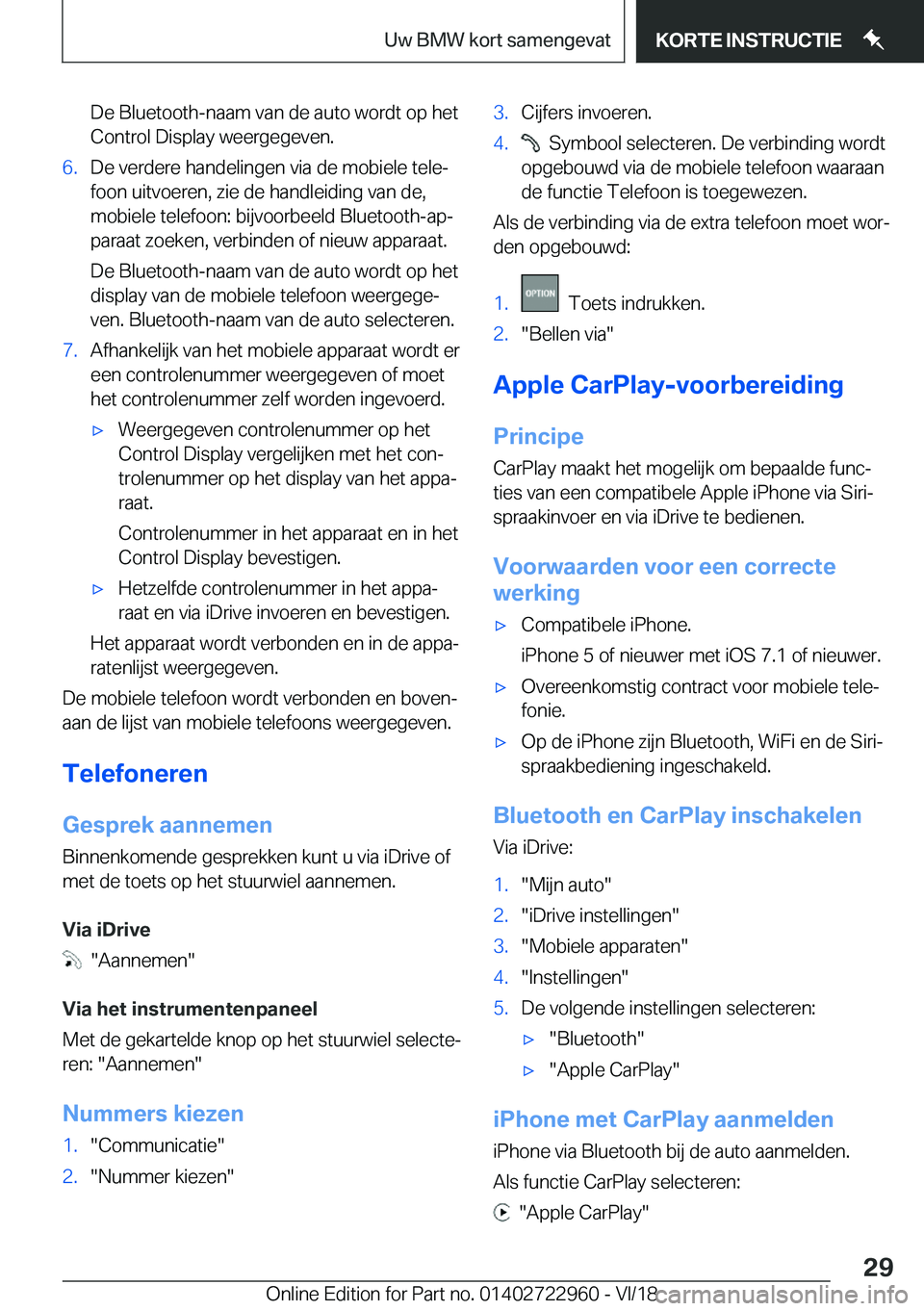 BMW M4 2019  Instructieboekjes (in Dutch) �D�e��B�l�u�e�t�o�o�t�h�-�n�a�a�m��v�a�n��d�e��a�u�t�o��w�o�r�d�t��o�p��h�e�t�C�o�n�t�r�o�l��D�i�s�p�l�a�y��w�e�e�r�g�e�g�e�v�e�n�.�6�.�D�e��v�e�r�d�e�r�e��h�a�n�d�e�l�i�n�g�e�n��v�i�a��d