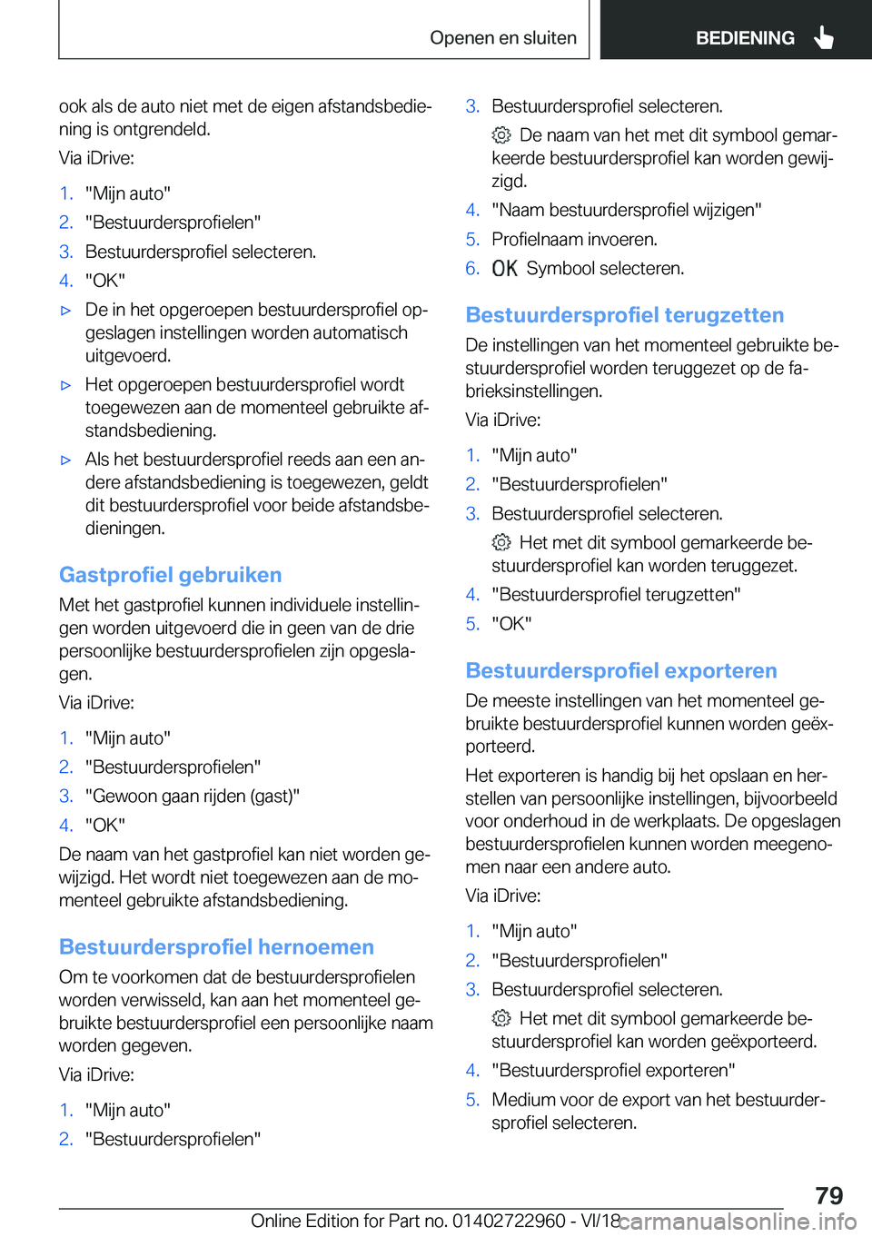 BMW M4 2019  Instructieboekjes (in Dutch) �o�o�k��a�l�s��d�e��a�u�t�o��n�i�e�t��m�e�t��d�e��e�i�g�e�n��a�f�s�t�a�n�d�s�b�e�d�i�ej�n�i�n�g��i�s��o�n�t�g�r�e�n�d�e�l�d�.
�V�i�a��i�D�r�i�v�e�:�1�.��M�i�j�n��a�u�t�o��2�.��B�e�s�t�