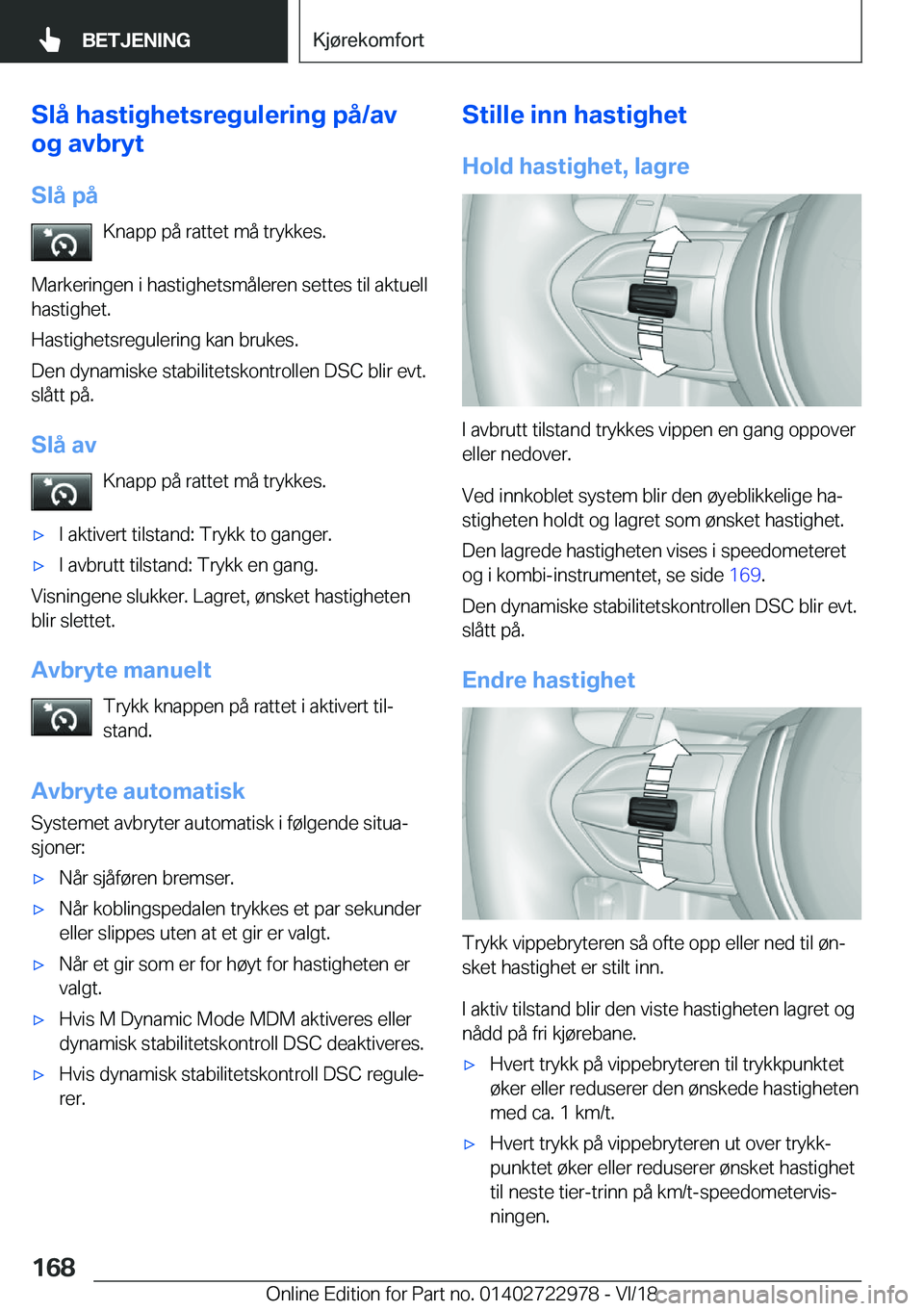 BMW M4 2019  InstruksjonsbØker (in Norwegian) �S�l�å��h�a�s�t�i�g�h�e�t�s�r�e�g�u�l�e�r�i�n�g��p�å�/�a�v
�o�g��a�v�b�r�Z�t
�S�l�å��p�å �K�n�a�p�p��p�å��r�a�t�t�e�t��m�å��t�r�y�k�k�e�s�.
�M�a�r�k�e�r�i�n�g�e�n��i��h�a�s�t�i�g�h�e�t