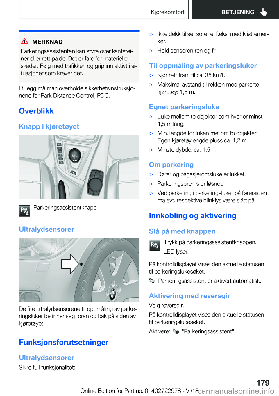 BMW M4 2019  InstruksjonsbØker (in Norwegian) �M�E�R�K�N�A�D
�P�a�r�k�e�r�i�n�g�s�a�s�s�i�s�t�e�n�t�e�n��k�a�n��s�t�y�r�e��o�v�e�r��k�a�n�t�s�t�e�ij
�n�e�r��e�l�l�e�r��r�e�t�t��p�å��d�e�.��D�e�t��e�r��f�a�r�e��f�o�r��m�a�t�e�r�i�e�