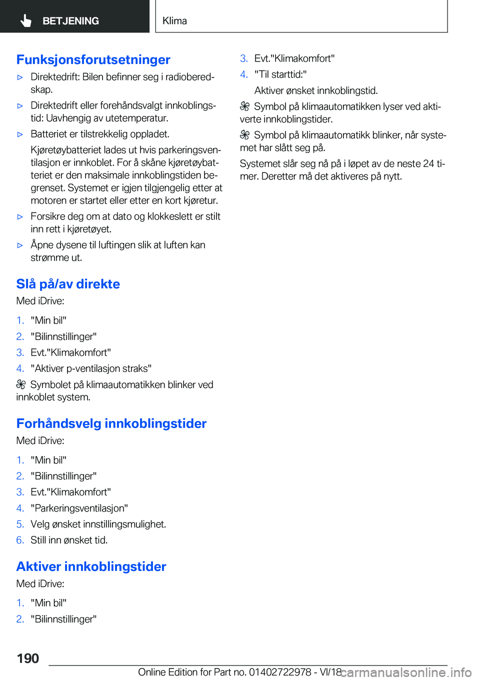 BMW M4 2019  InstruksjonsbØker (in Norwegian) �F�u�n�k�s�j�o�n�s�f�o�r�u�t�s�e�t�n�i�n�g�e�r'x�D�i�r�e�k�t�e�d�r�i�f�t�:��B�i�l�e�n��b�e�f�i�n�n�e�r��s�e�g��i��r�a�d�i�o�b�e�r�e�dj�s�k�a�p�.'x�D�i�r�e�k�t�e�d�r�i�f�t��e�l�l�e�r��f