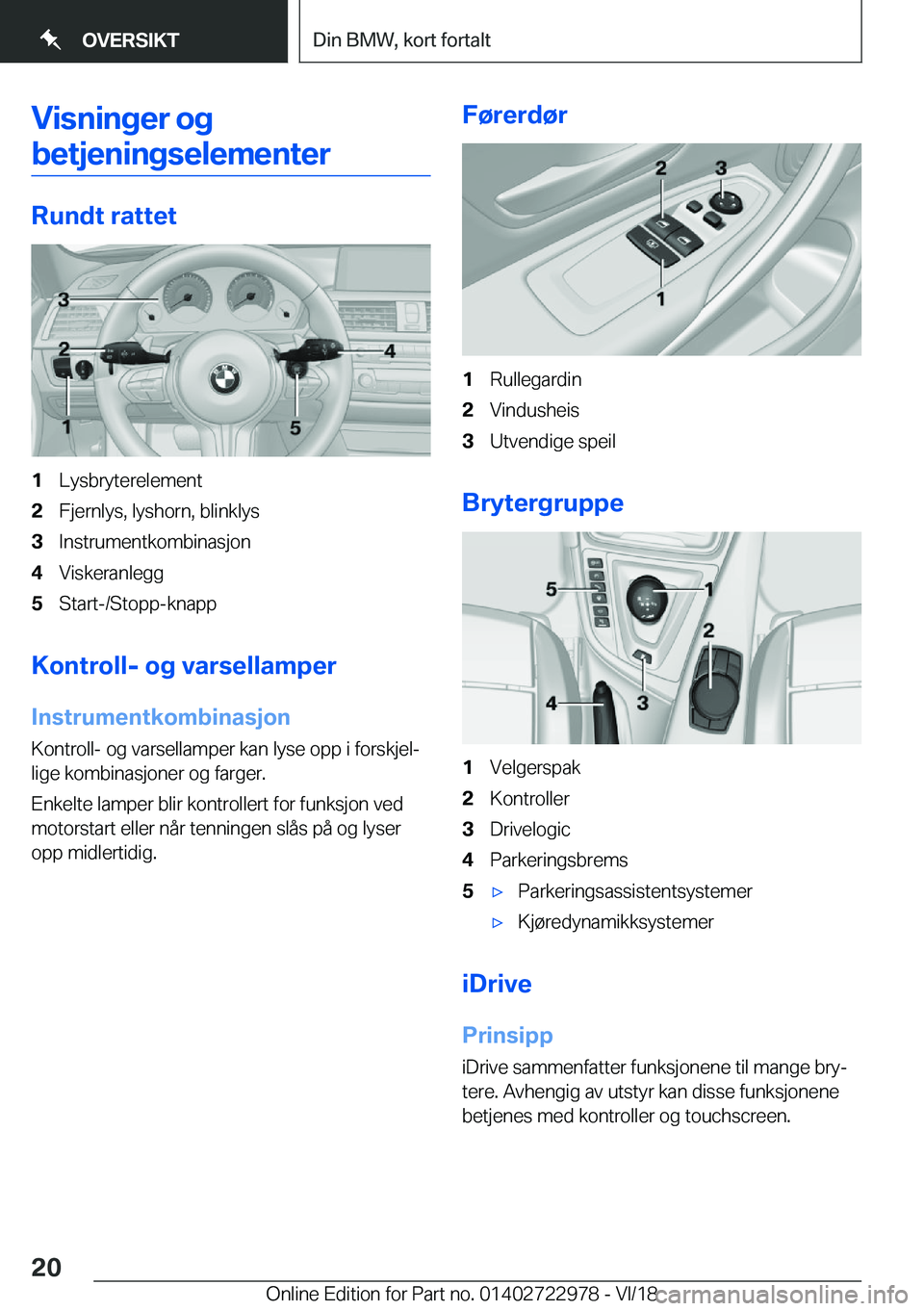 BMW M4 2019  InstruksjonsbØker (in Norwegian) �V�i�s�n�i�n�g�e�r��o�g
�b�e�t�j�e�n�i�n�g�s�e�l�e�m�e�n�t�e�r
�R�u�n�d�t��r�a�t�t�e�t
�1�L�y�s�b�r�y�t�e�r�e�l�e�m�e�n�t�2�F�j�e�r�n�l�y�s�,��l�y�s�h�o�r�n�,��b�l�i�n�k�l�y�s�3�I�n�s�t�r�u�m�e�n�