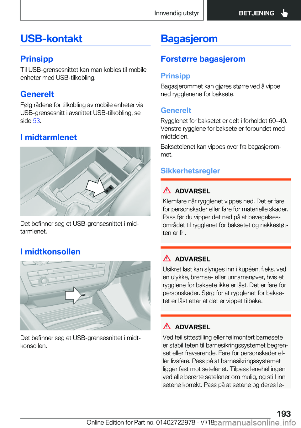 BMW M4 2019  InstruksjonsbØker (in Norwegian) �U�S�B�-�k�o�n�t�a�k�t
�P�r�i�n�s�i�p�p
�T�i�l��U�S�B�-�g�r�e�n�s�e�s�n�i�t�t�e�t��k�a�n��m�a�n��k�o�b�l�e�s��t�i�l��m�o�b�i�l�e
�e�n�h�e�t�e�r��m�e�d��U�S�B�-�t�i�l�k�o�b�l�i�n�g�.
�G�e�n�e�r