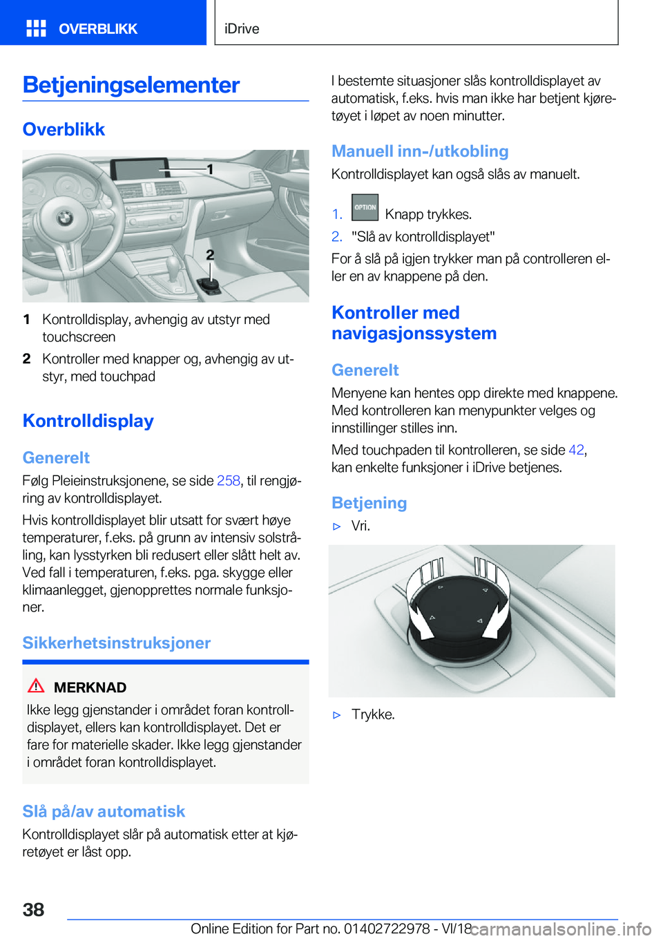 BMW M4 2019  InstruksjonsbØker (in Norwegian) �B�e�t�j�e�n�i�n�g�s�e�l�e�m�e�n�t�e�r
�O�v�e�r�b�l�i�k�k
�1�K�o�n�t�r�o�l�l�d�i�s�p�l�a�y�,��a�v�h�e�n�g�i�g��a�v��u�t�s�t�y�r��m�e�d
�t�o�u�c�h�s�c�r�e�e�n�2�K�o�n�t�r�o�l�l�e�r��m�e�d��k�n�a�