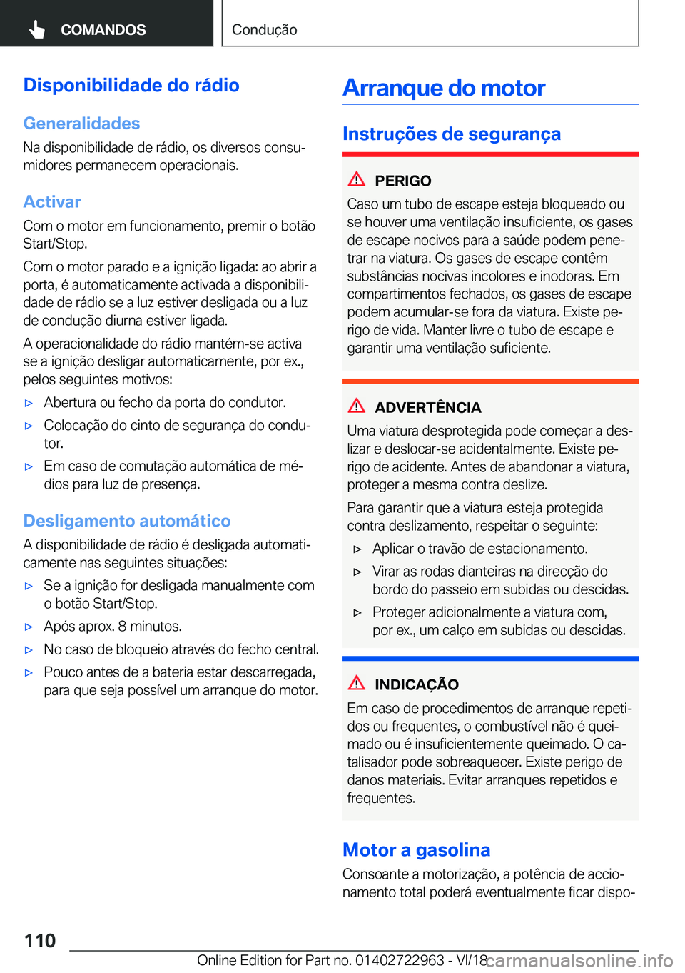 BMW M4 2019  Manual do condutor (in Portuguese) �D�i�s�p�o�n�i�b�i�l�i�d�a�d�e��d�o��r�á�d�i�o
�G�e�n�e�r�a�l�i�d�a�d�e�s �N�a��d�i�s�p�o�n�i�b�i�l�i�d�a�d�e��d�e��r�á�d�i�o�,��o�s��d�i�v�e�r�s�o�s��c�o�n�s�uª�m�i�d�o�r�e�s��p�e�r�m�a�