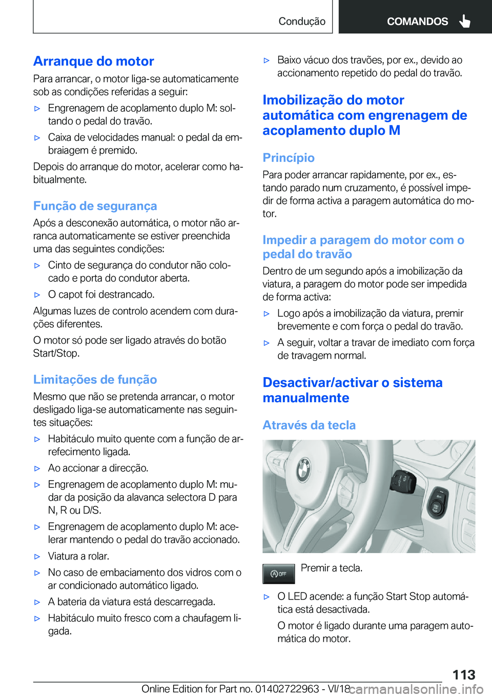 BMW M4 2019  Manual do condutor (in Portuguese) �A�r�r�a�n�q�u�e��d�o��m�o�t�o�r�P�a�r�a��a�r�r�a�n�c�a�r�,��o��m�o�t�o�r��l�i�g�a�-�s�e��a�u�t�o�m�a�t�i�c�a�m�e�n�t�e�s�o�b��a�s��c�o�n�d�i�