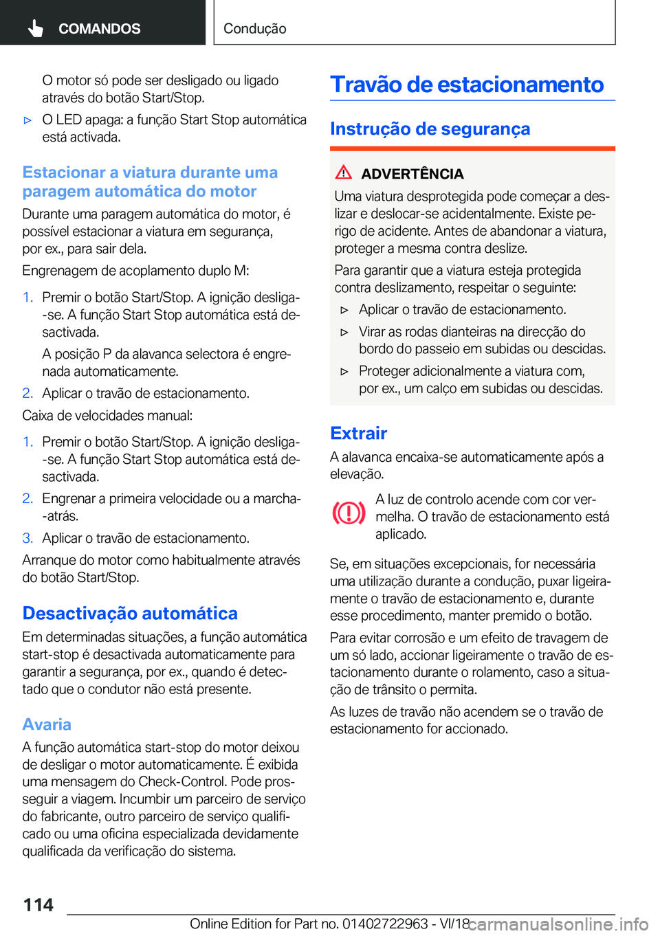 BMW M4 2019  Manual do condutor (in Portuguese) �O��m�o�t�o�r��s�ó��p�o�d�e��s�e�r��d�e�s�l�i�g�a�d�o��o�u��l�i�g�a�d�o
�a�t�r�a�v�é�s��d�o��b�o�t�ã�o��S�t�a�r�t�/�S�t�o�p�.'x�O��L�E�D��a�p�a�g�a�:��a��f�u�n�