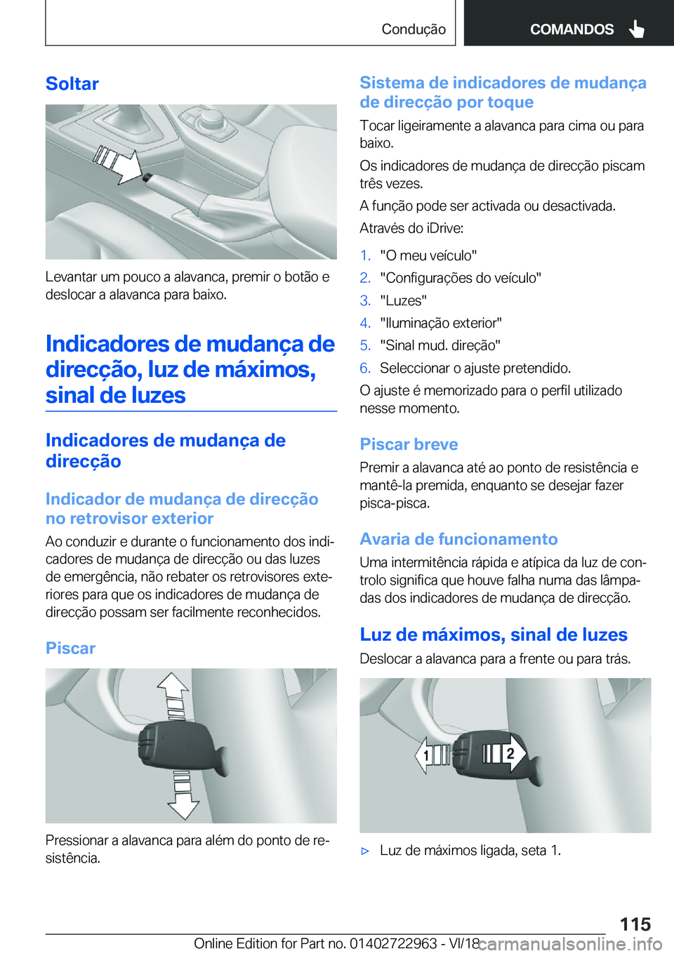 BMW M4 2019  Manual do condutor (in Portuguese) �S�o�l�t�a�r
�L�e�v�a�n�t�a�r��u�m��p�o�u�c�o��a��a�l�a�v�a�n�c�a�,��p�r�e�m�i�r��o��b�o�t�ã�o��e
�d�e�s�l�o�c�a�r��a��a�l�a�v�a�n�c�a��p�a�r�a��b�a�i�x�o�.
�I�n�d�i�c�a�d�o�r�e�s��d�e�