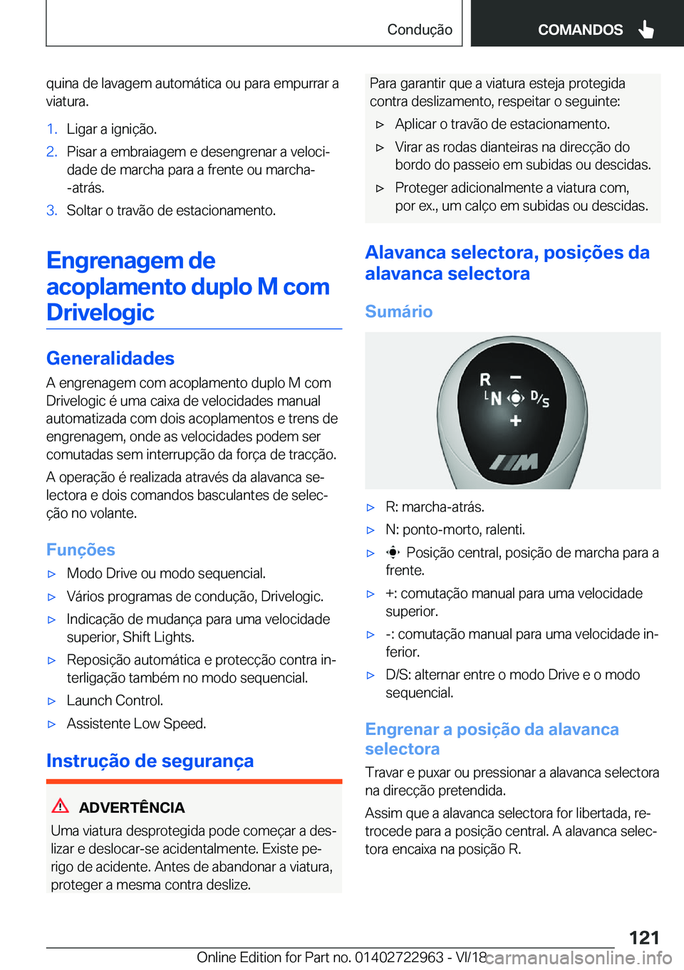 BMW M4 2019  Manual do condutor (in Portuguese) �q�u�i�n�a��d�e��l�a�v�a�g�e�m��a�u�t�o�m�á�t�i�c�a��o�u��p�a�r�a��e�m�p�u�r�r�a�r��a�v�i�a�t�u�r�a�.�1�.�L�i�g�a�r��a��i�g�n�i�