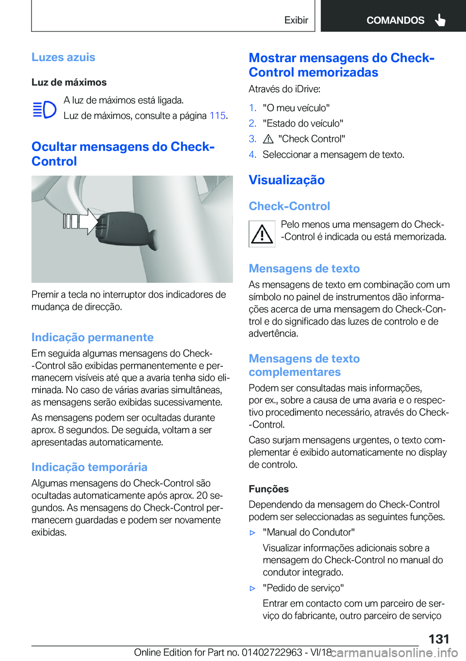 BMW M4 2019  Manual do condutor (in Portuguese) �L�u�z�e�s��a�z�u�i�s
�L�u�z��d�e��m�á�x�i�m�o�s �A��l�u�z��d�e��m�á�x�i�m�o�s��e�s�t�á��l�i�g�a�d�a�.
�L�u�z��d�e��m�á�x�i�m�o�s�,��c�o�n�s�u�l�t�e��a��p�á�g�i�n�a� �1�1�5�.
�O�c�u