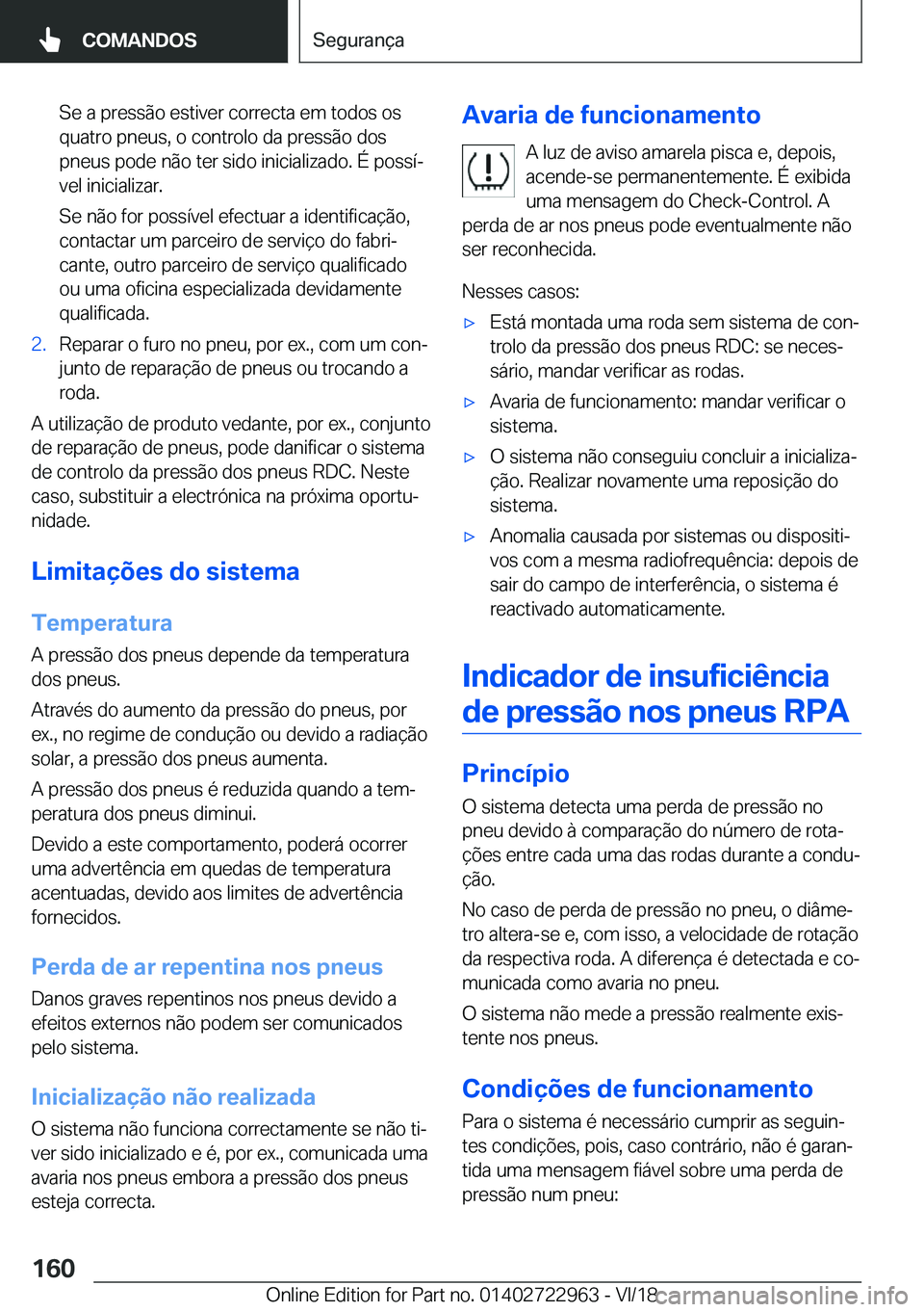 BMW M4 2019  Manual do condutor (in Portuguese) �S�e��a��p�r�e�s�s�ã�o��e�s�t�i�v�e�r��c�o�r�r�e�c�t�a��e�m��t�o�d�o�s��o�s
�q�u�a�t�r�o��p�n�e�u�s�,��o��c�o�n�t�r�o�l�o��d�a��p�r�e�s�s�ã�o��d�o�s
�p�n�e�u�s��p�o�d�e��n�ã�o��t�e�