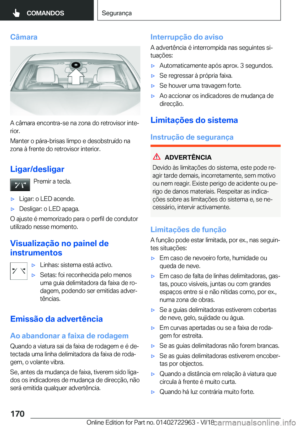 BMW M4 2019  Manual do condutor (in Portuguese) �C�â�m�a�r�a
�A��c�â�m�a�r�a��e�n�c�o�n�t�r�a�-�s�e��n�a��z�o�n�a��d�o��r�e�t�r�o�v�i�s�o�r��i�n�t�eª
�r�i�o�r�.
�M�a�n�t�e�r��o��p�á�r�a�-�b�r�i�s�a�s��l�i�m�p�o��e��d�e�s�o�b�s�t�r�