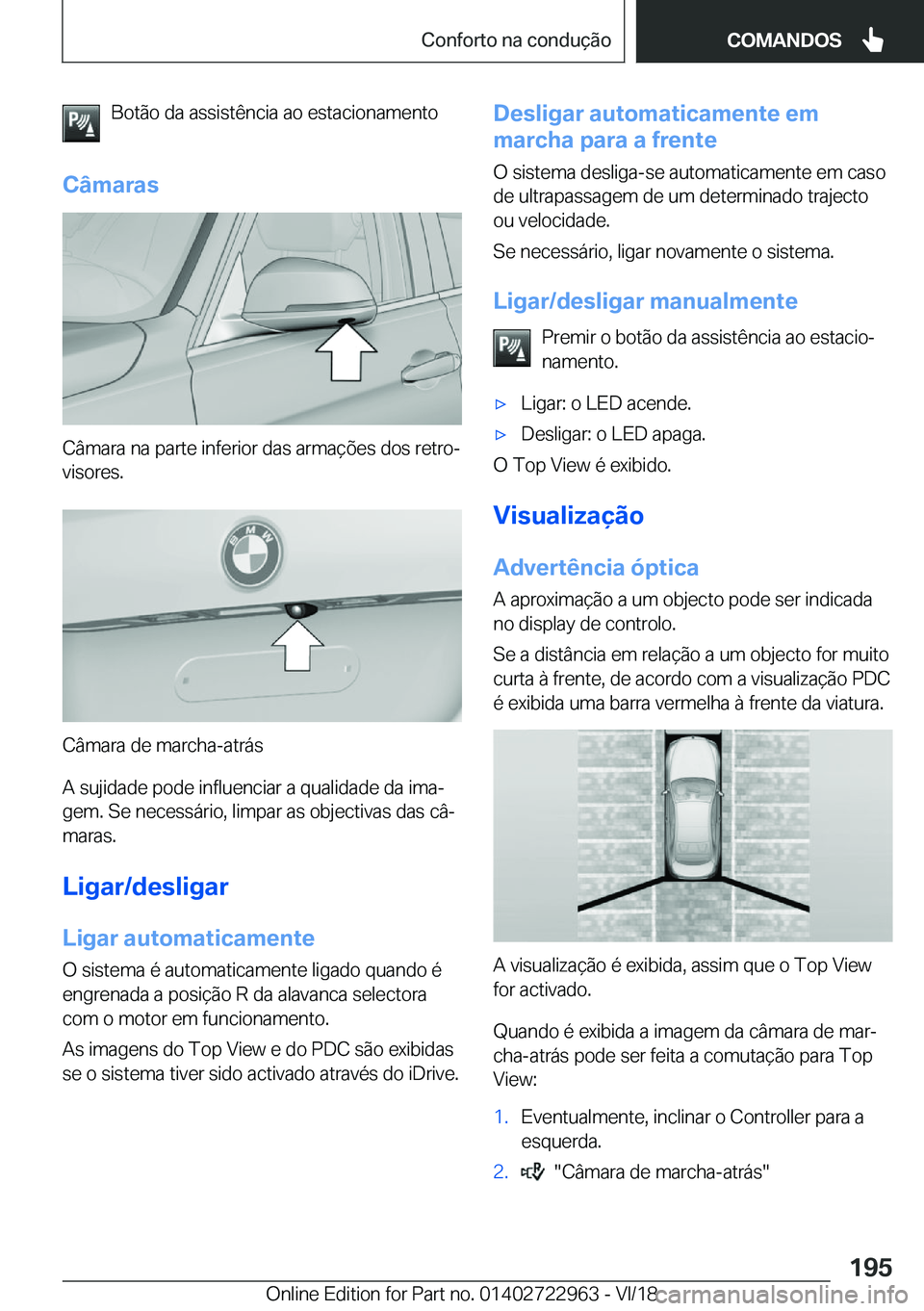 BMW M4 2019  Manual do condutor (in Portuguese) �B�o�t�ã�o��d�a��a�s�s�i�s�t�ê�n�c�i�a��a�o��e�s�t�a�c�i�o�n�a�m�e�n�t�o
�C�â�m�a�r�a�s
�C�â�m�a�r�a��n�a��p�a�r�t�e��i�n�f�e�r�i�o�r��d�a�s��a�r�m�a�