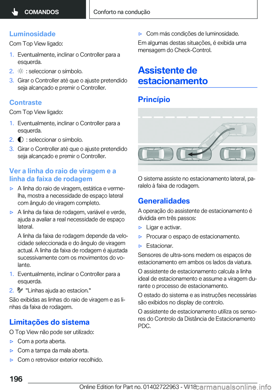 BMW M4 2019  Manual do condutor (in Portuguese) �L�u�m�i�n�o�s�i�d�a�d�e�C�o�m��T�o�p��V�i�e�w��l�i�g�a�d�o�:�1�.�E�v�e�n�t�u�a�l�m�e�n�t�e�,��i�n�c�l�i�n�a�r��o��C�o�n�t�r�o�l�l�e�r��p�a�r�a��a
�e�s�q�u�e�r�d�a�.�2�.���:��s�e�l�e�c�c�i�