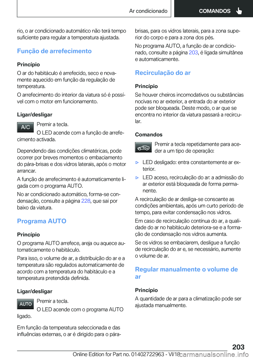 BMW M4 2019  Manual do condutor (in Portuguese) �r�i�o�,��o��a�r��c�o�n�d�i�c�i�o�n�a�d�o��a�u�t�o�m�á�t�i�c�o��n�ã�o��t�e�r�á��t�e�m�p�o�s�u�f�i�c�i�e�n�t�e��p�a�r�a��r�e�g�u�l�a�r��a��t�e�m�p�e�r�a�t�u�r�a��a�j�u�s�t�a�d�a�.
�F�u�n