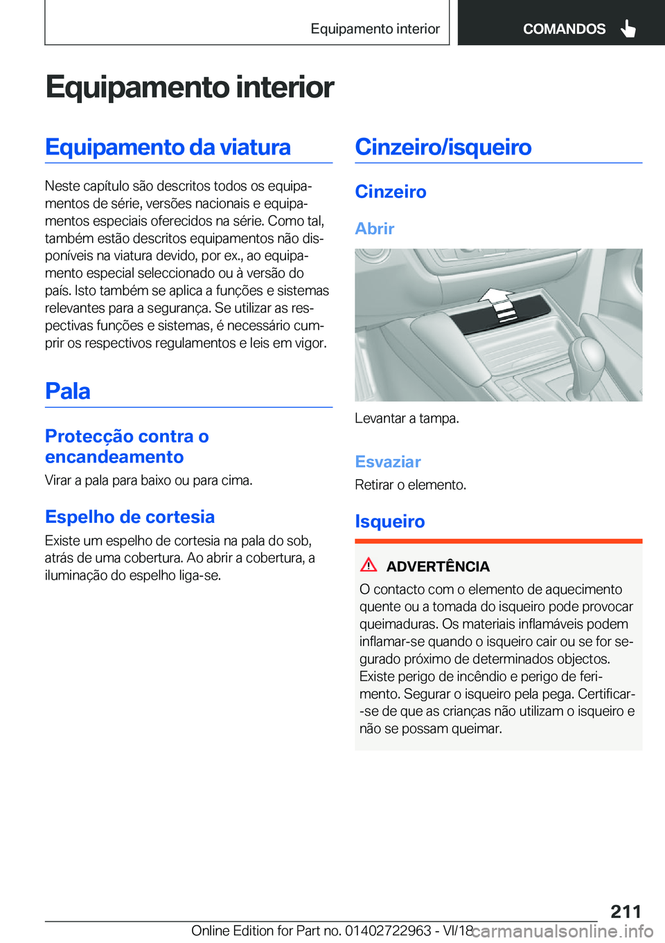 BMW M4 2019  Manual do condutor (in Portuguese) �E�q�u�i�p�a�m�e�n�t�o��i�n�t�e�r�i�o�r�E�q�u�i�p�a�m�e�n�t�o��d�a��v�i�a�t�u�r�a
�N�e�s�t�e��c�a�p�