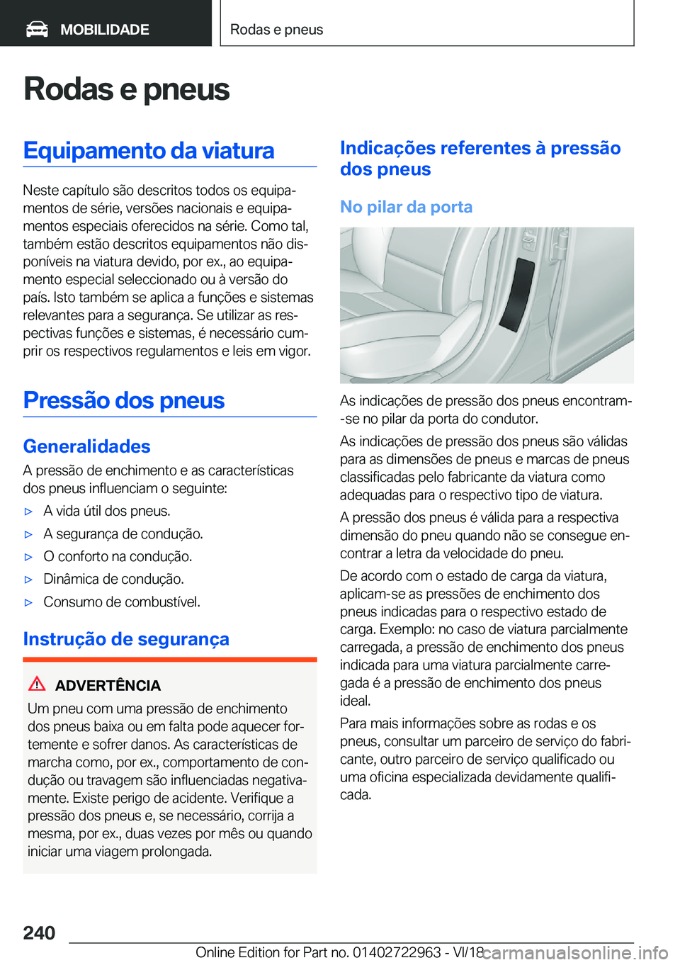 BMW M4 2019  Manual do condutor (in Portuguese) �R�o�d�a�s��e��p�n�e�u�s�E�q�u�i�p�a�m�e�n�t�o��d�a��v�i�a�t�u�r�a
�N�e�s�t�e��c�a�p�