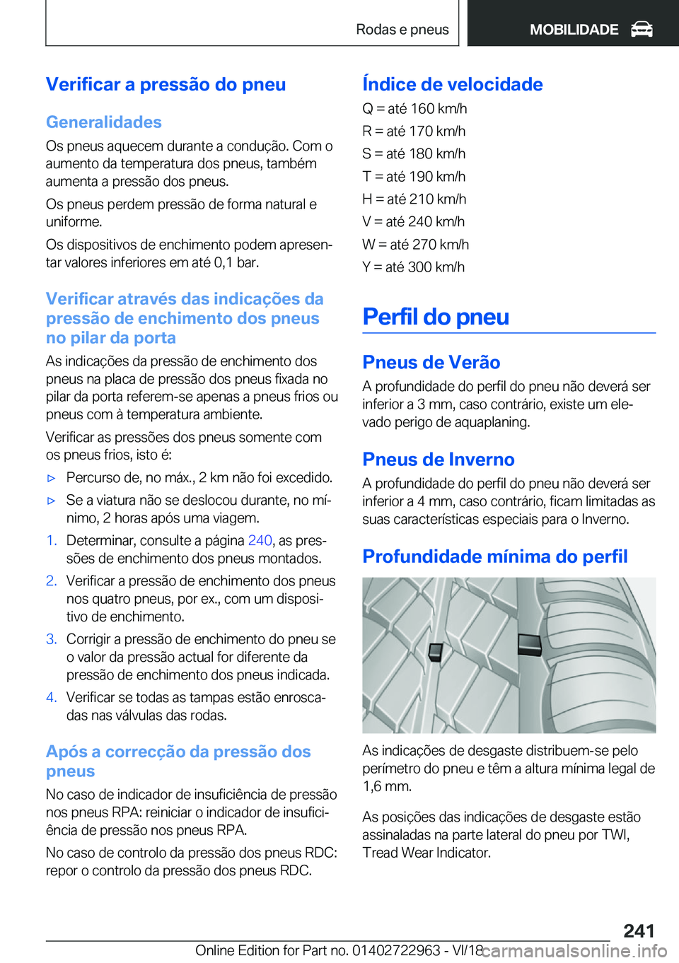 BMW M4 2019  Manual do condutor (in Portuguese) �V�e�r�i�f�i�c�a�r��a��p�r�e�s�s�ã�o��d�o��p�n�e�u�G�e�n�e�r�a�l�i�d�a�d�e�s
�O�s��p�n�e�u�s��a�q�u�e�c�e�m��d�u�r�a�n�t�e��a��c�o�n�d�u�