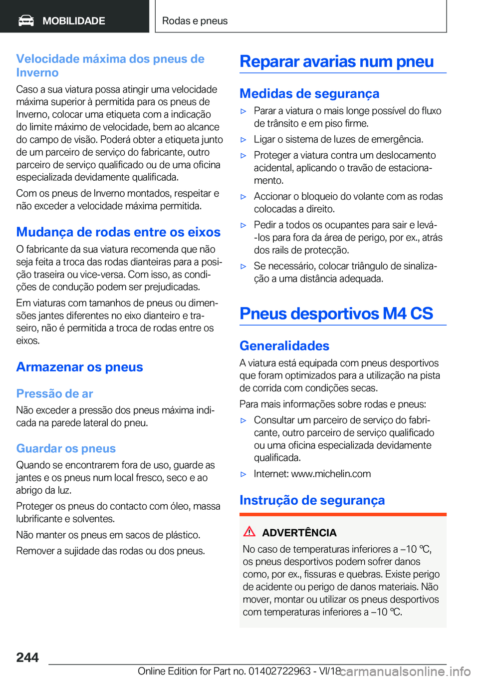 BMW M4 2019  Manual do condutor (in Portuguese) �V�e�l�o�c�i�d�a�d�e��m�á�x�i�m�a��d�o�s��p�n�e�u�s��d�e
�I�n�v�e�r�n�o
�C�a�s�o��a��s�u�a��v�i�a�t�u�r�a��p�o�s�s�a��a�t�i�n�g�i�r��u�m�a��v�e�l�o�c�i�d�a�d�e �m�á�x�i�m�a��s�u�p�e�r�i�