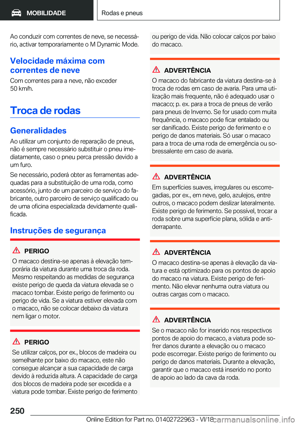BMW M4 2019  Manual do condutor (in Portuguese) �A�o��c�o�n�d�u�z�i�r��c�o�m��c�o�r�r�e�n�t�e�s��d�e��n�e�v�e�,��s�e��n�e�c�e�s�s�áª
�r�i�o�,��a�c�t�i�v�a�r��t�e�m�p�o�r�a�r�i�a�m�e�n�t�e��o��M��D�y�n�a�m�i�c��M�o�d�e�.
�V�e�l�o�c�i