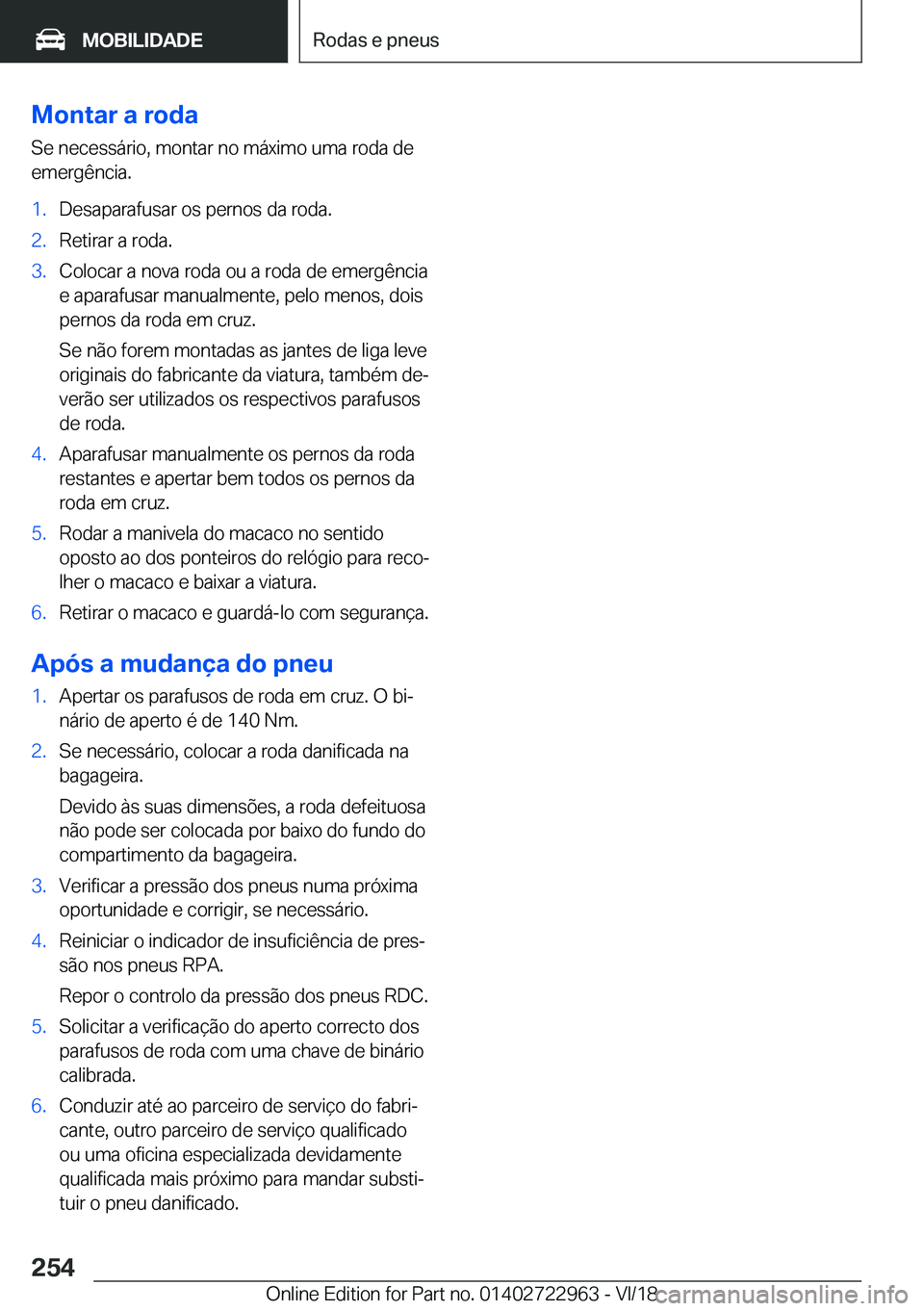 BMW M4 2019  Manual do condutor (in Portuguese) �M�o�n�t�a�r��a��r�o�d�a�S�e��n�e�c�e�s�s�á�r�i�o�,��m�o�n�t�a�r��n�o��m�á�x�i�m�o��u�m�a��r�o�d�a��d�e
�e�m�e�r�g�ê�n�c�i�a�.�1�.�D�e�s�a�p�a�r�a�f�u�s�a�r��o�s��p�e�r�n�o�s��d�a��r�o