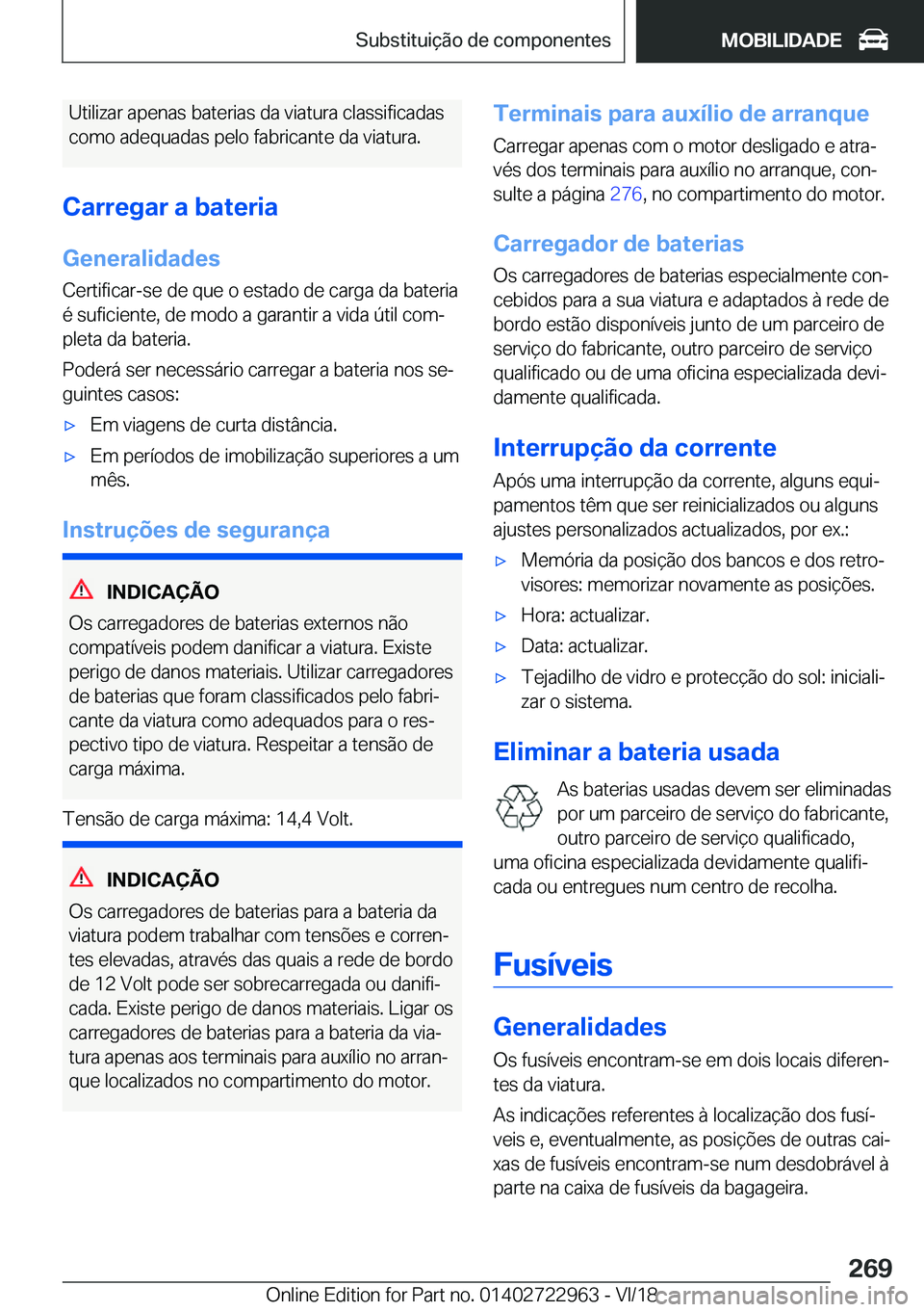 BMW M4 2019  Manual do condutor (in Portuguese) �U�t�i�l�i�z�a�r��a�p�e�n�a�s��b�a�t�e�r�i�a�s��d�a��v�i�a�t�u�r�a��c�l�a�s�s�i�f�i�c�a�d�a�s�c�o�m�o��a�d�e�q�u�a�d�a�s��p�e�l�o��f�a�b�r�i�c�a�n�t�e��d�a��v�i�a�t�u�r�a�.
�C�a�r�r�e�g�a�r�