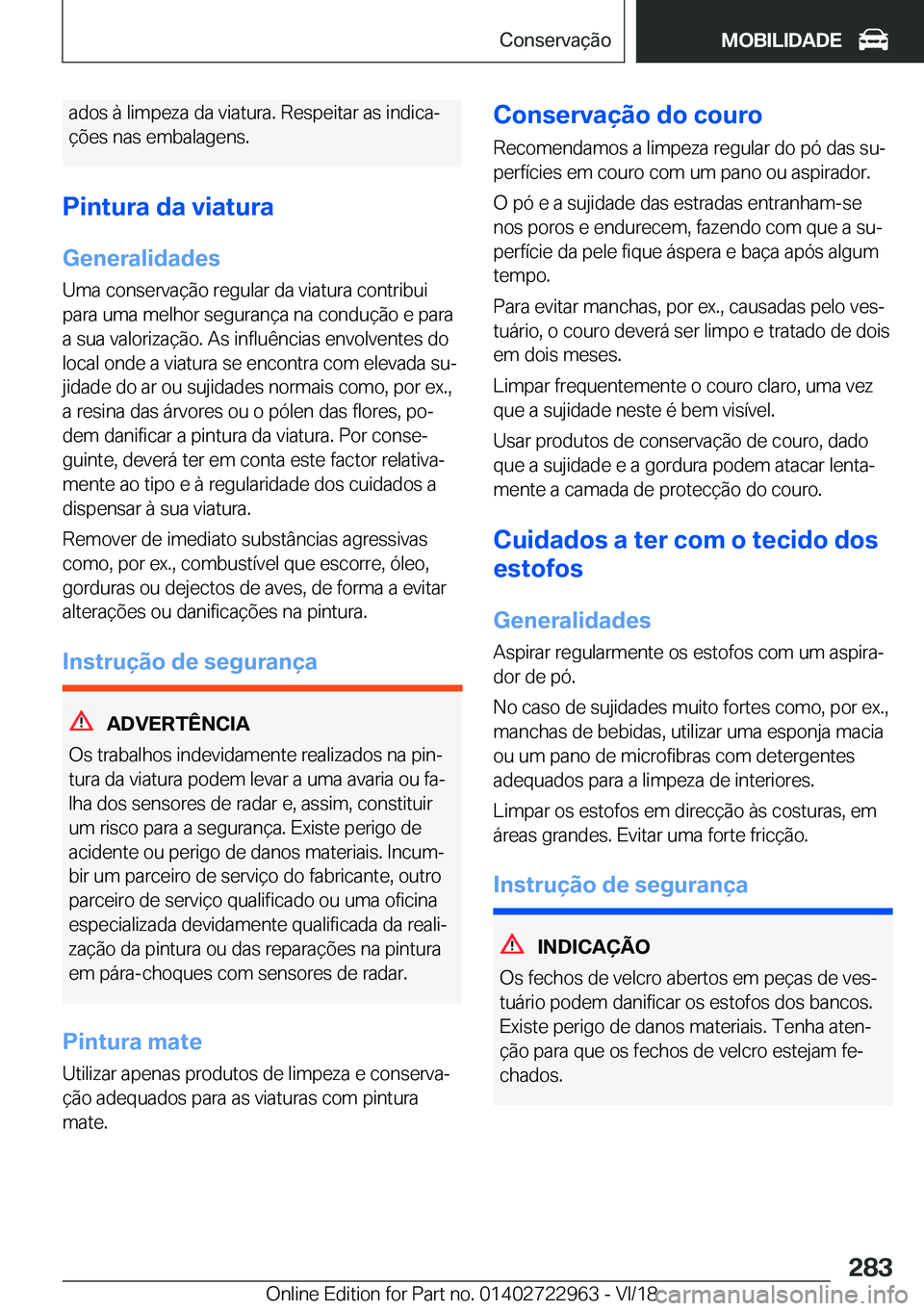 BMW M4 2019  Manual do condutor (in Portuguese) �a�d�o�s��à��l�i�m�p�e�z�a��d�a��v�i�a�t�u�r�a�.��R�e�s�p�e�i�t�a�r��a�s��i�n�d�i�c�aª
�