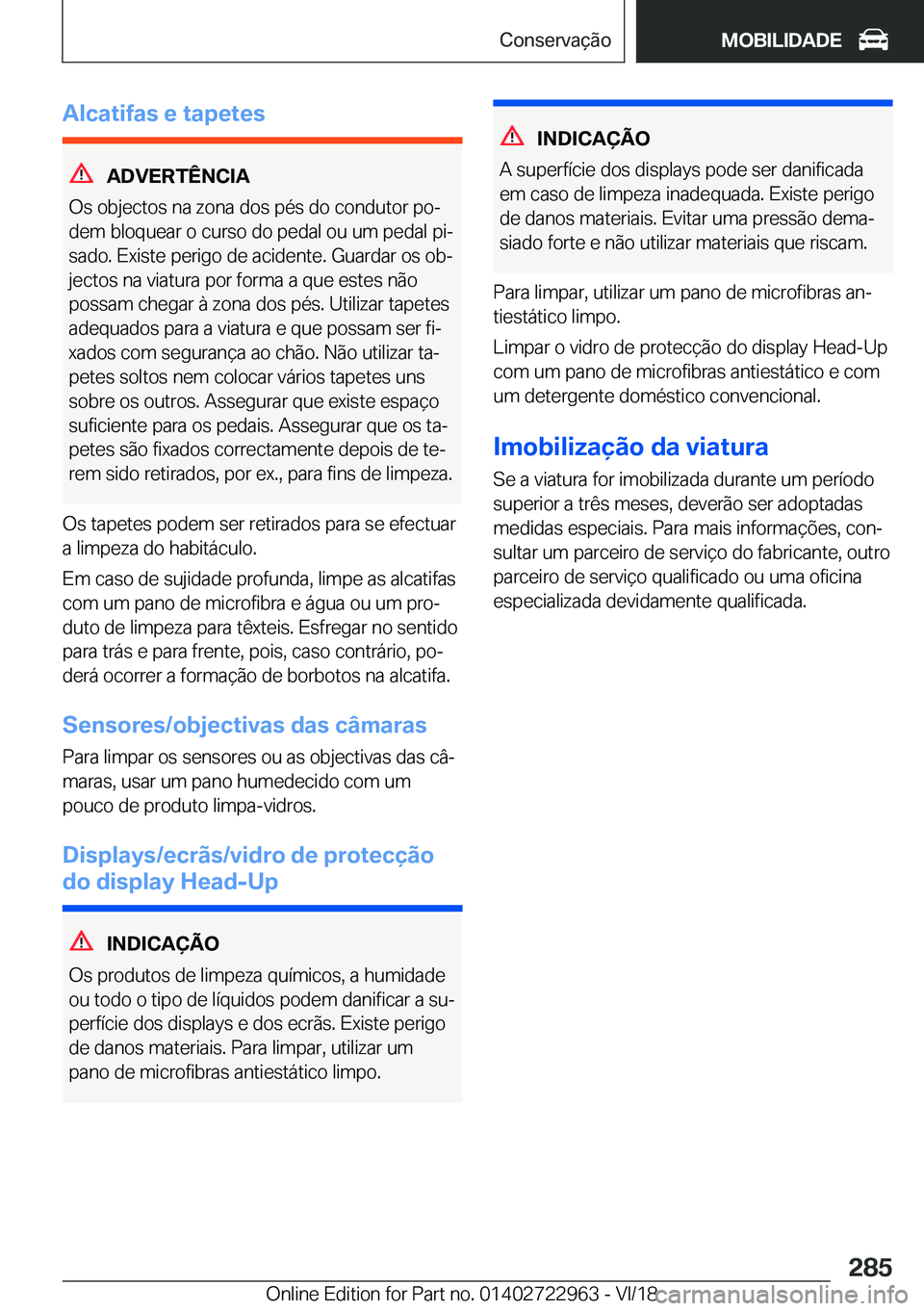 BMW M4 2019  Manual do condutor (in Portuguese) �A�l�c�a�t�i�f�a�s��e��t�a�p�e�t�e�s
�A�D�V�E�R�T�Ê�N�C�I�A
�O�s��o�b�j�e�c�t�o�s��n�a��z�o�n�a��d�o�s��p�é�s��d�o��c�o�n�d�u�t�o�r��p�oª
�d�e�m��b�l�o�q�u�e�a�r��o��c�u�r�s�o��d�o�