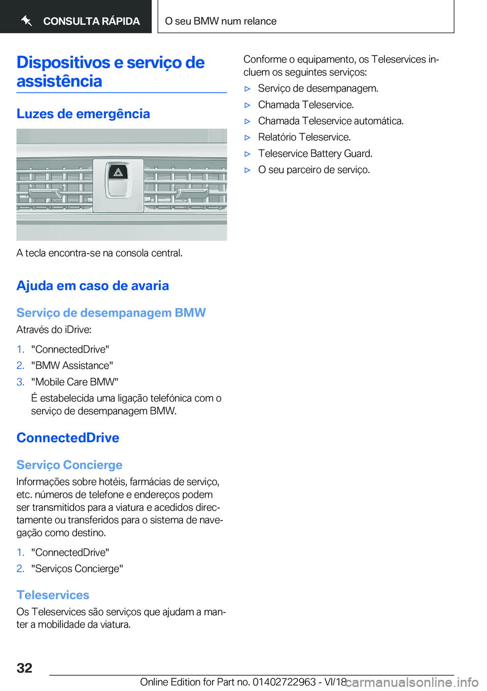 BMW M4 2019  Manual do condutor (in Portuguese) �D�i�s�p�o�s�i�t�i�v�o�s��e��s�e�r�v�i�